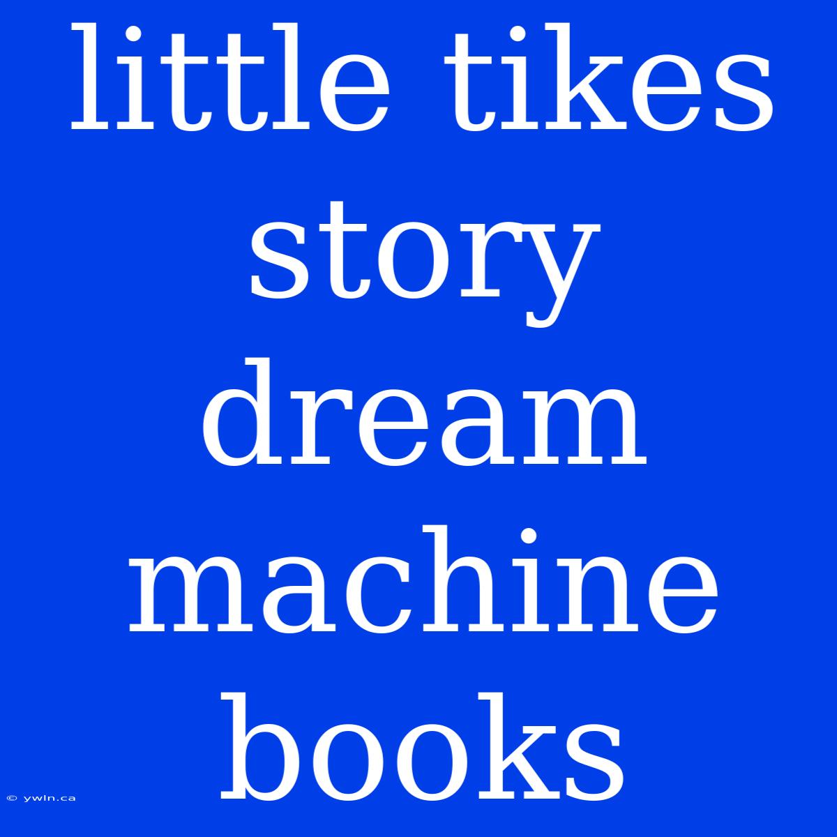 Little Tikes Story Dream Machine Books