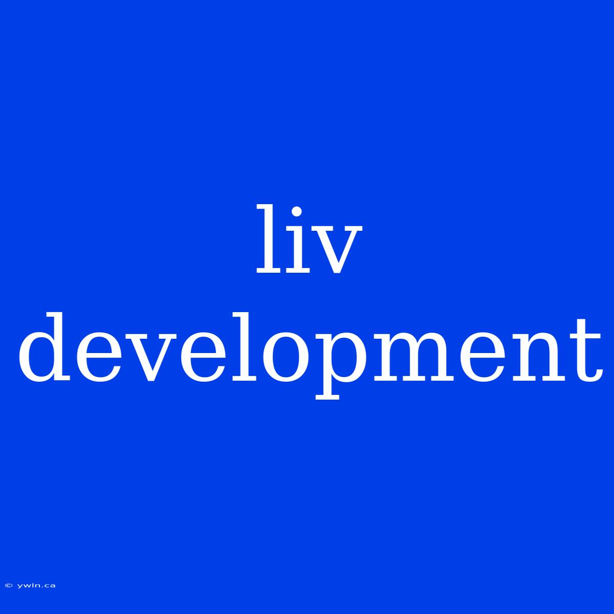 Liv Development