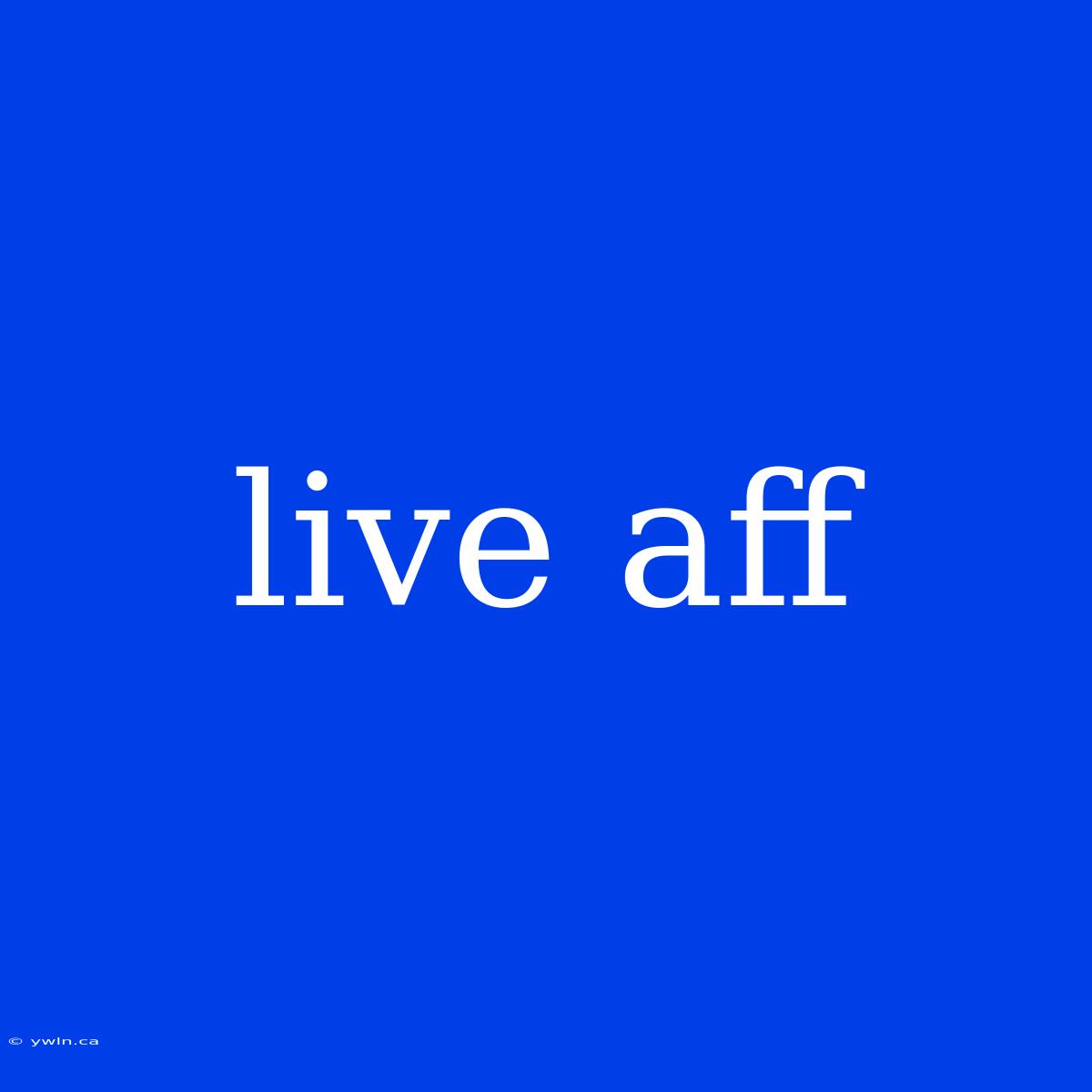 Live Aff