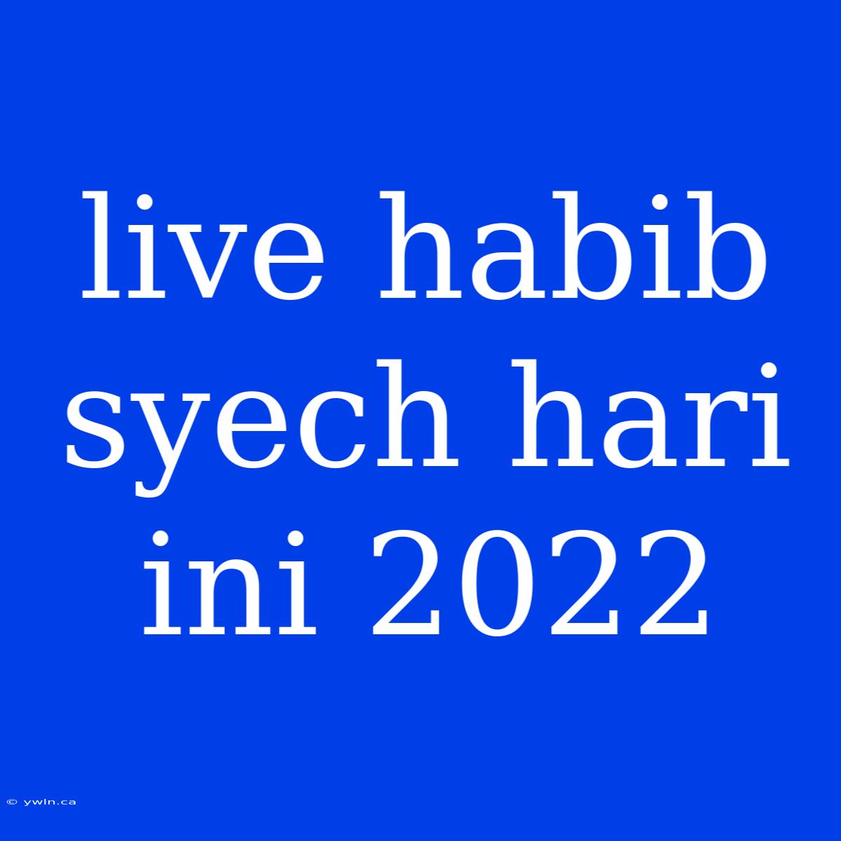 Live Habib Syech Hari Ini 2022