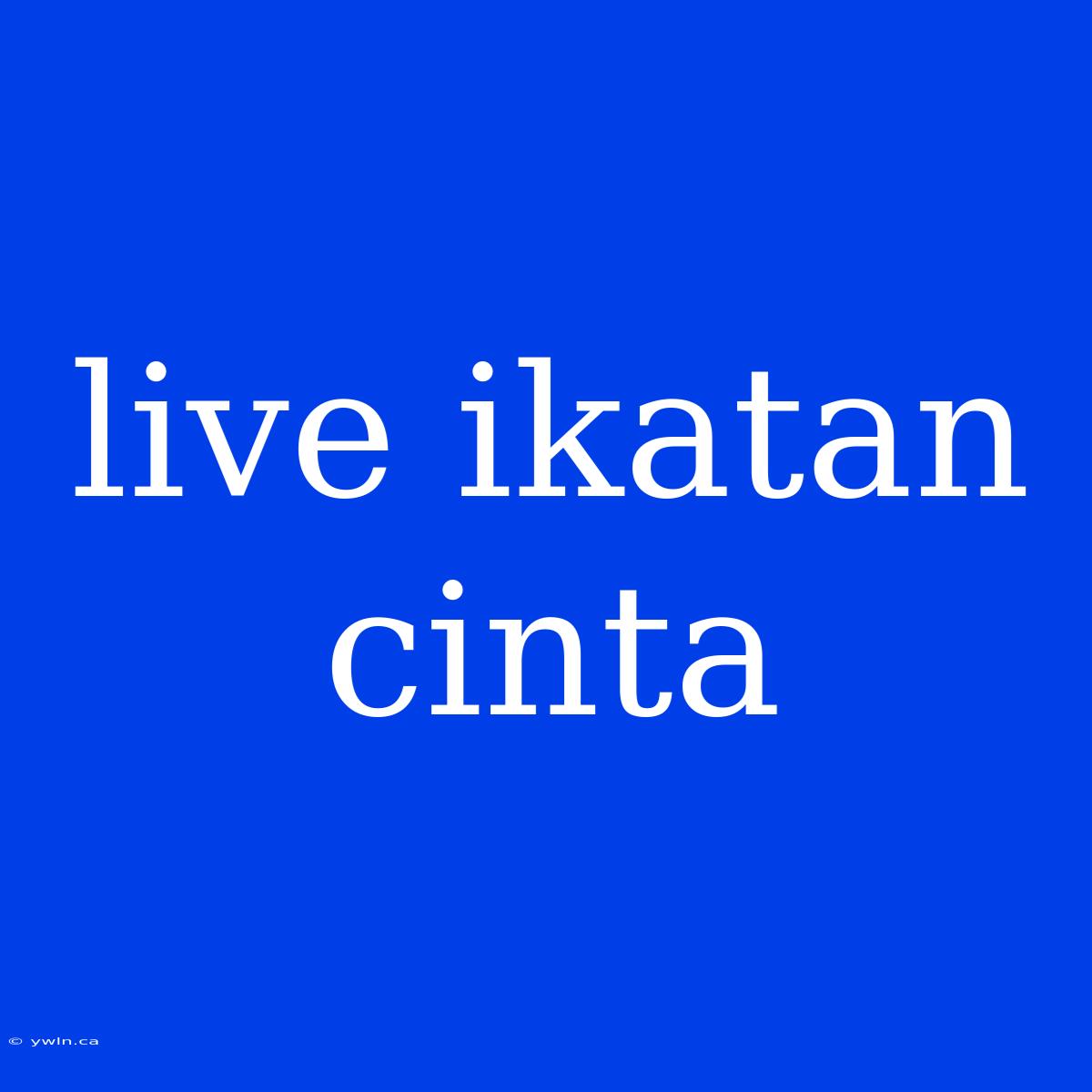 Live Ikatan Cinta