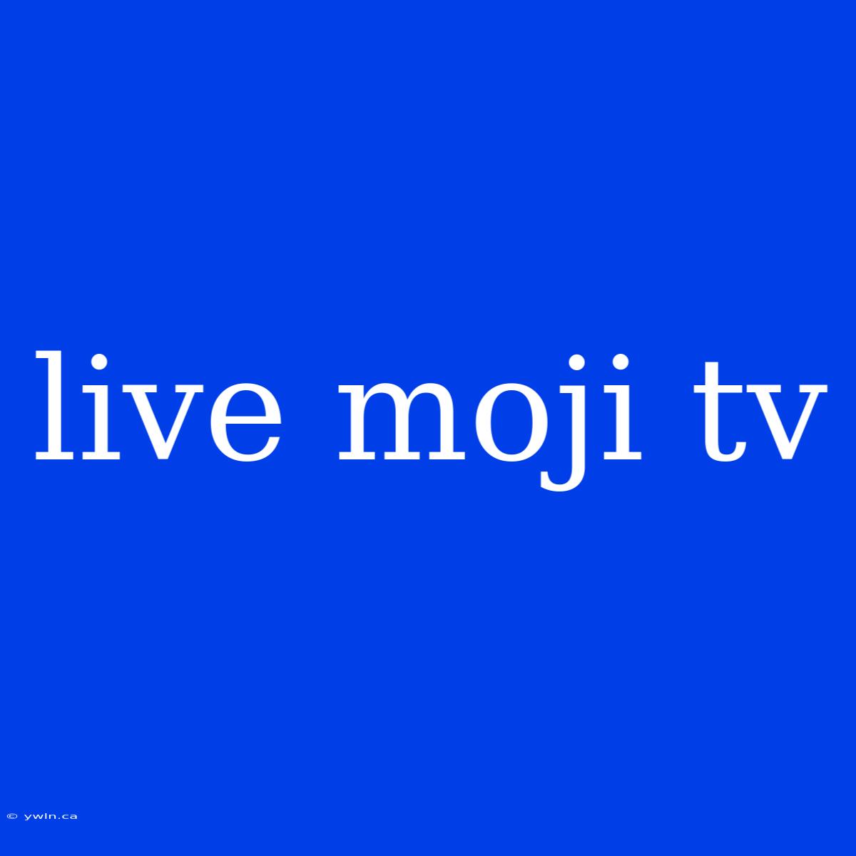 Live Moji Tv