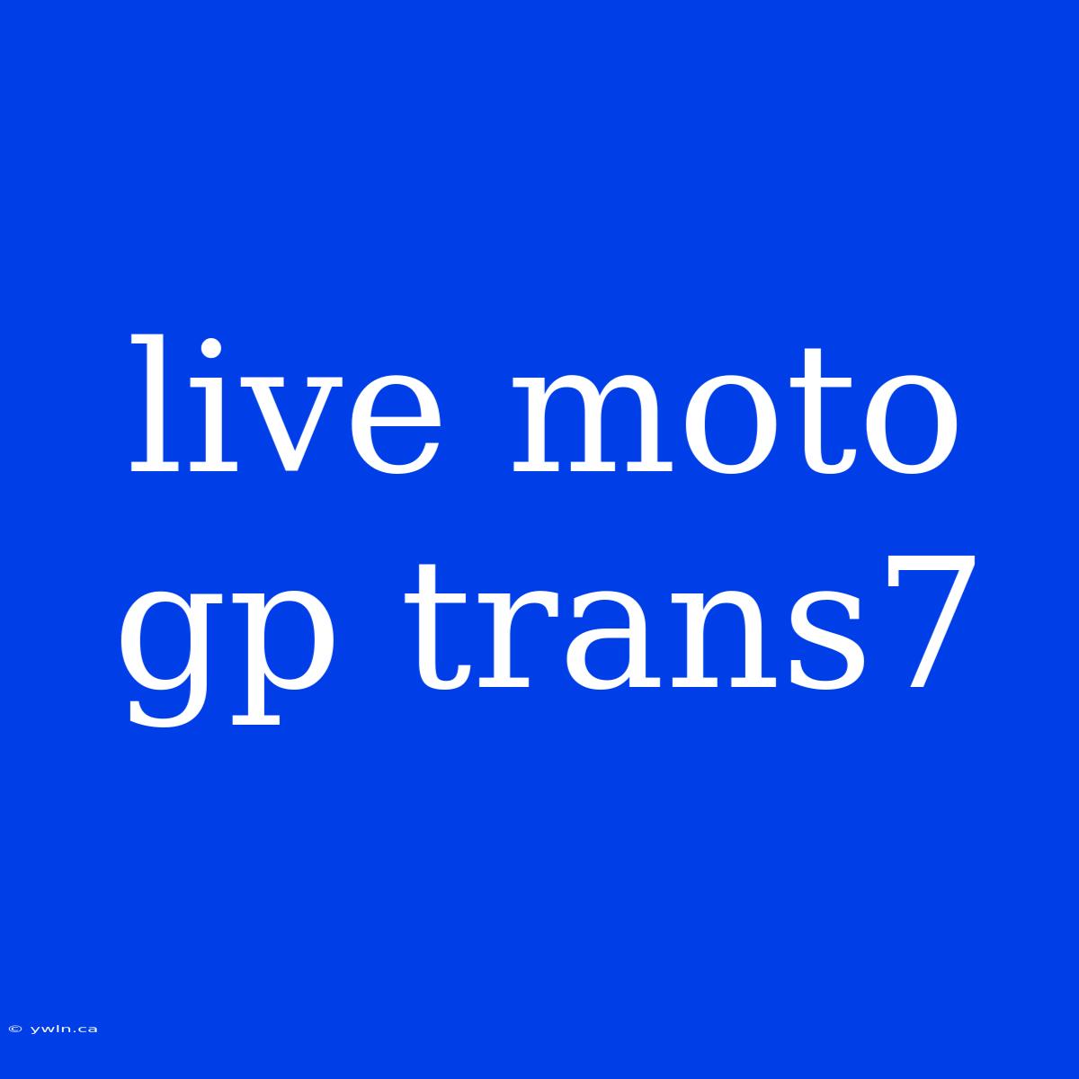 Live Moto Gp Trans7