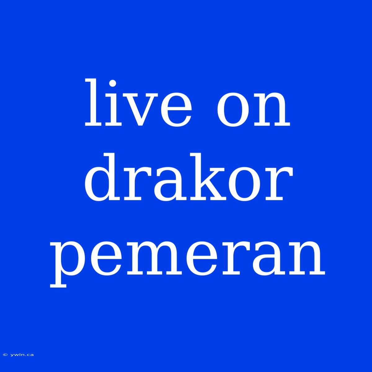 Live On Drakor Pemeran