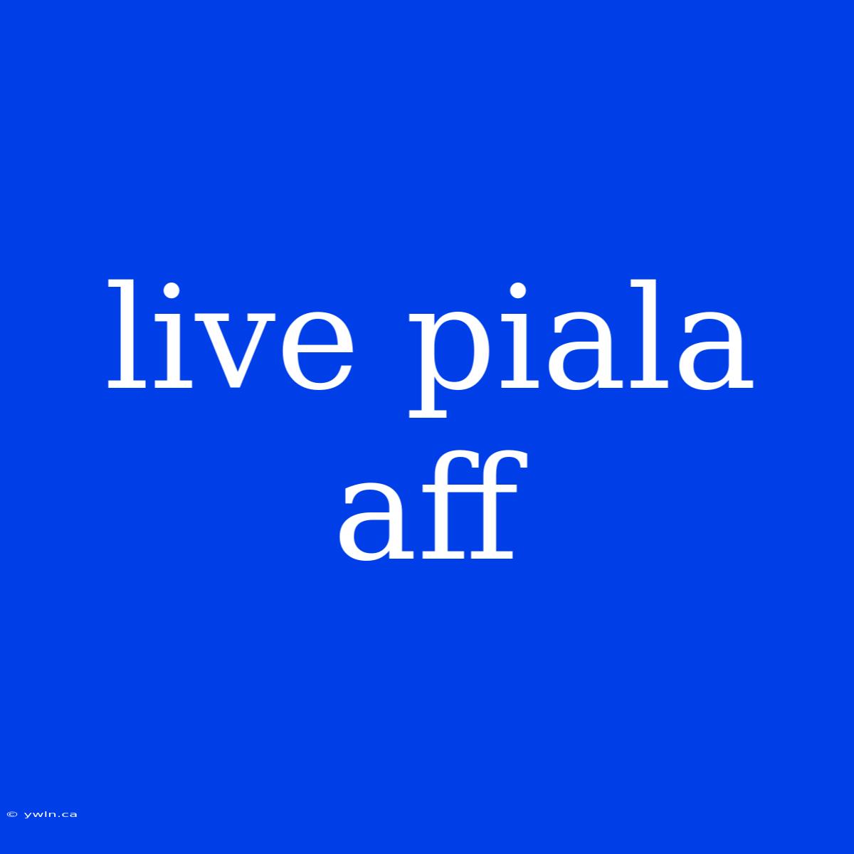 Live Piala Aff