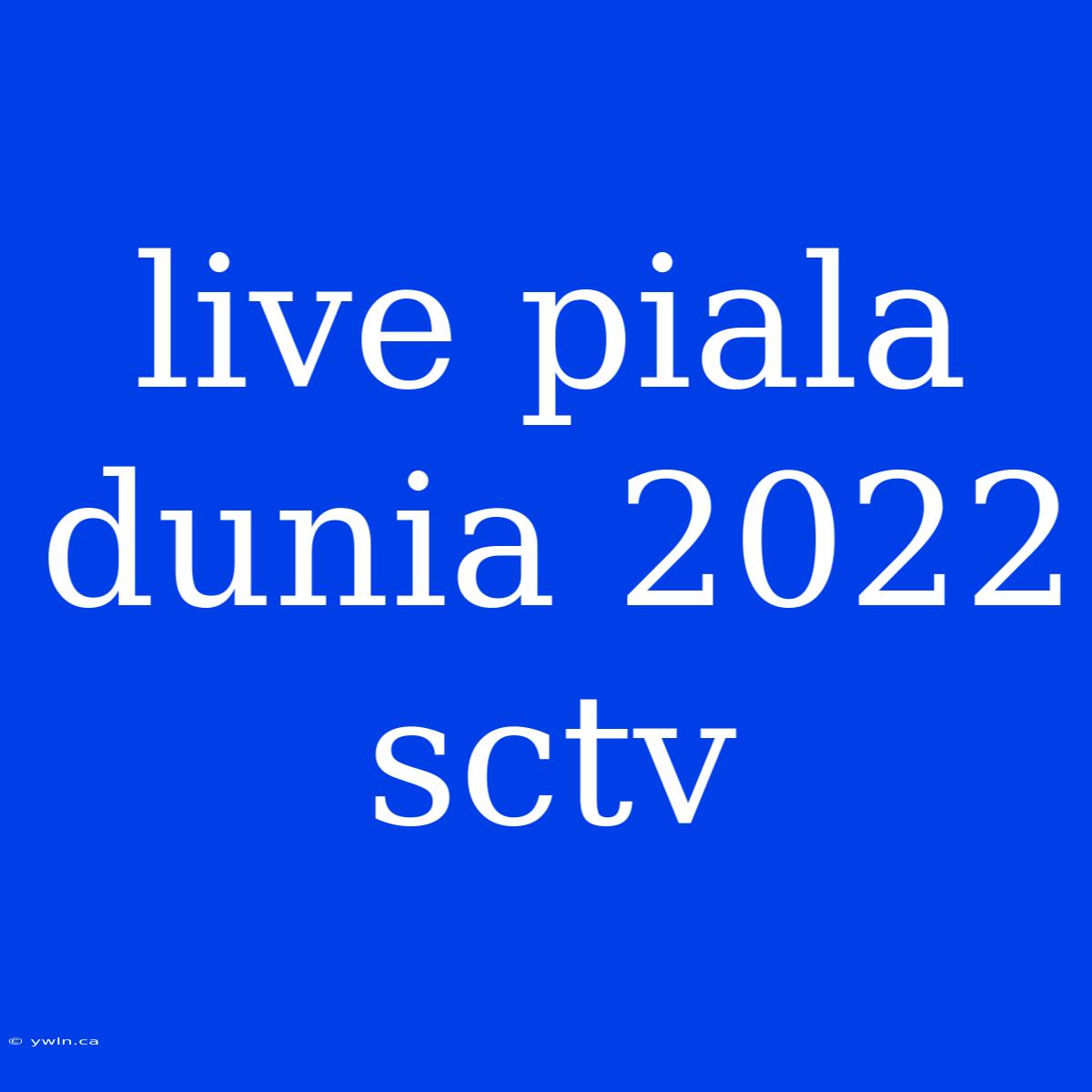 Live Piala Dunia 2022 Sctv