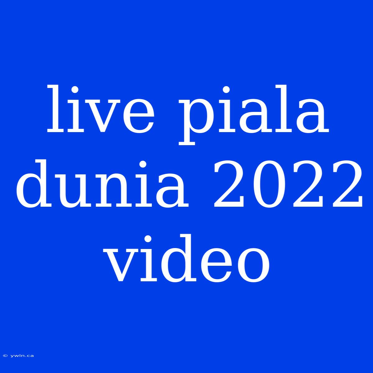 Live Piala Dunia 2022 Video