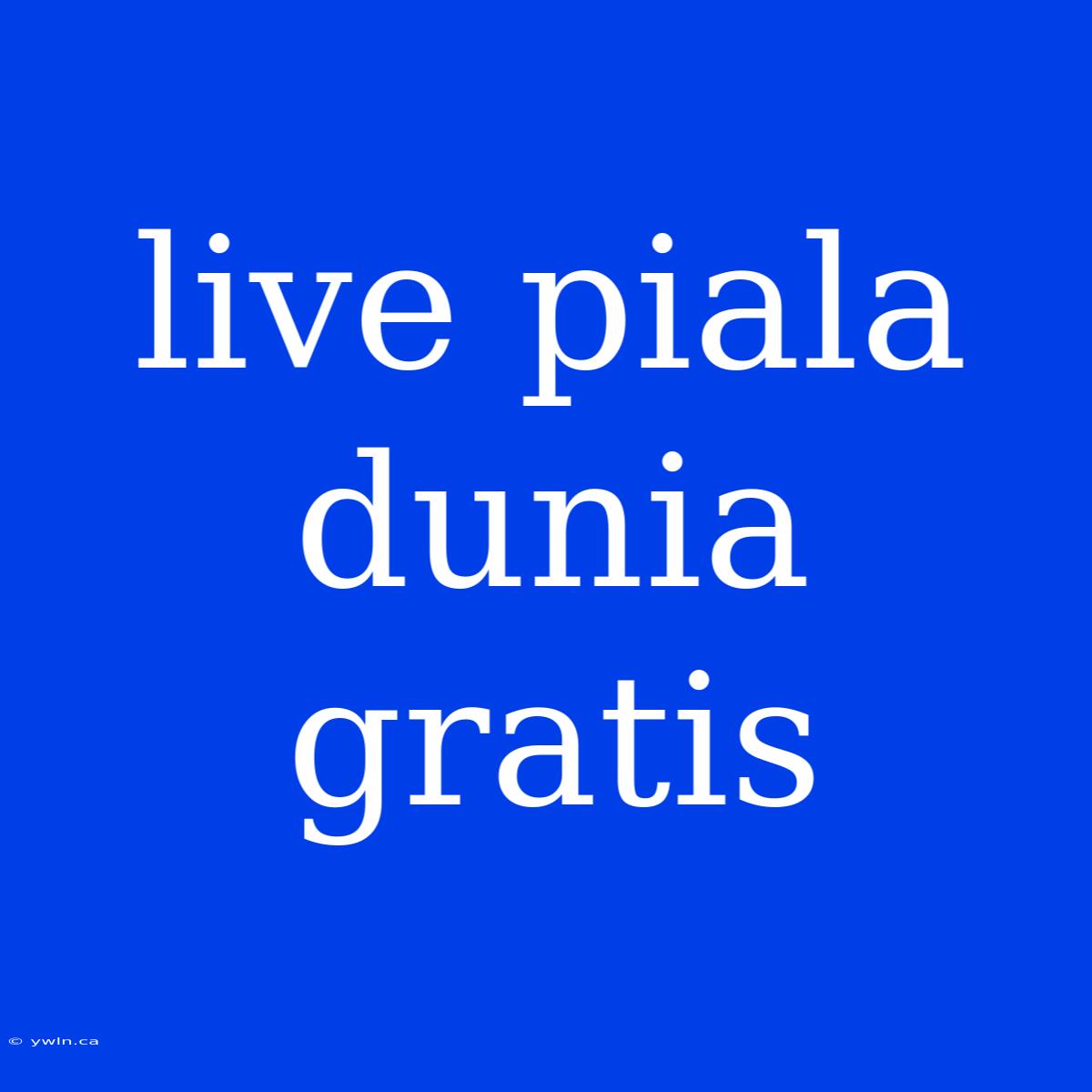 Live Piala Dunia Gratis