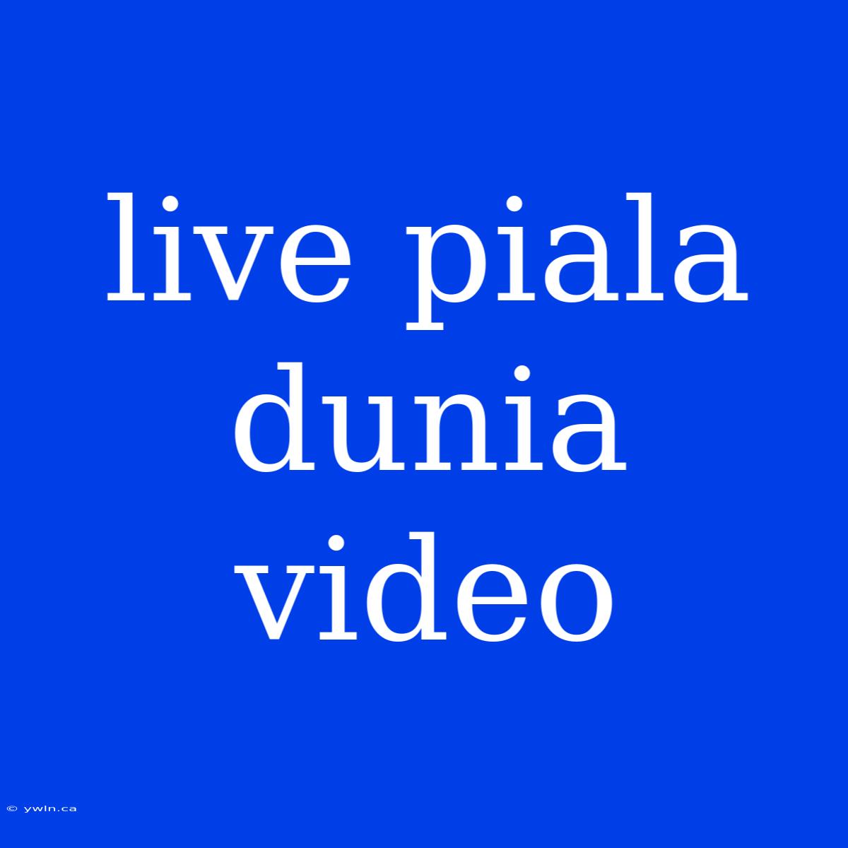 Live Piala Dunia Video