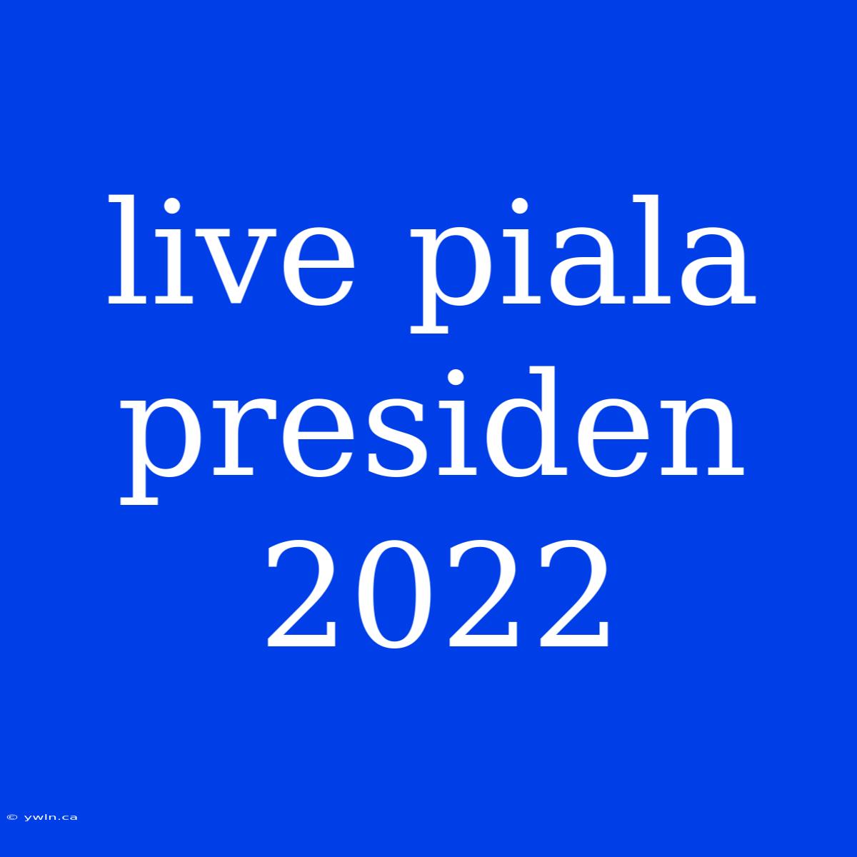 Live Piala Presiden 2022