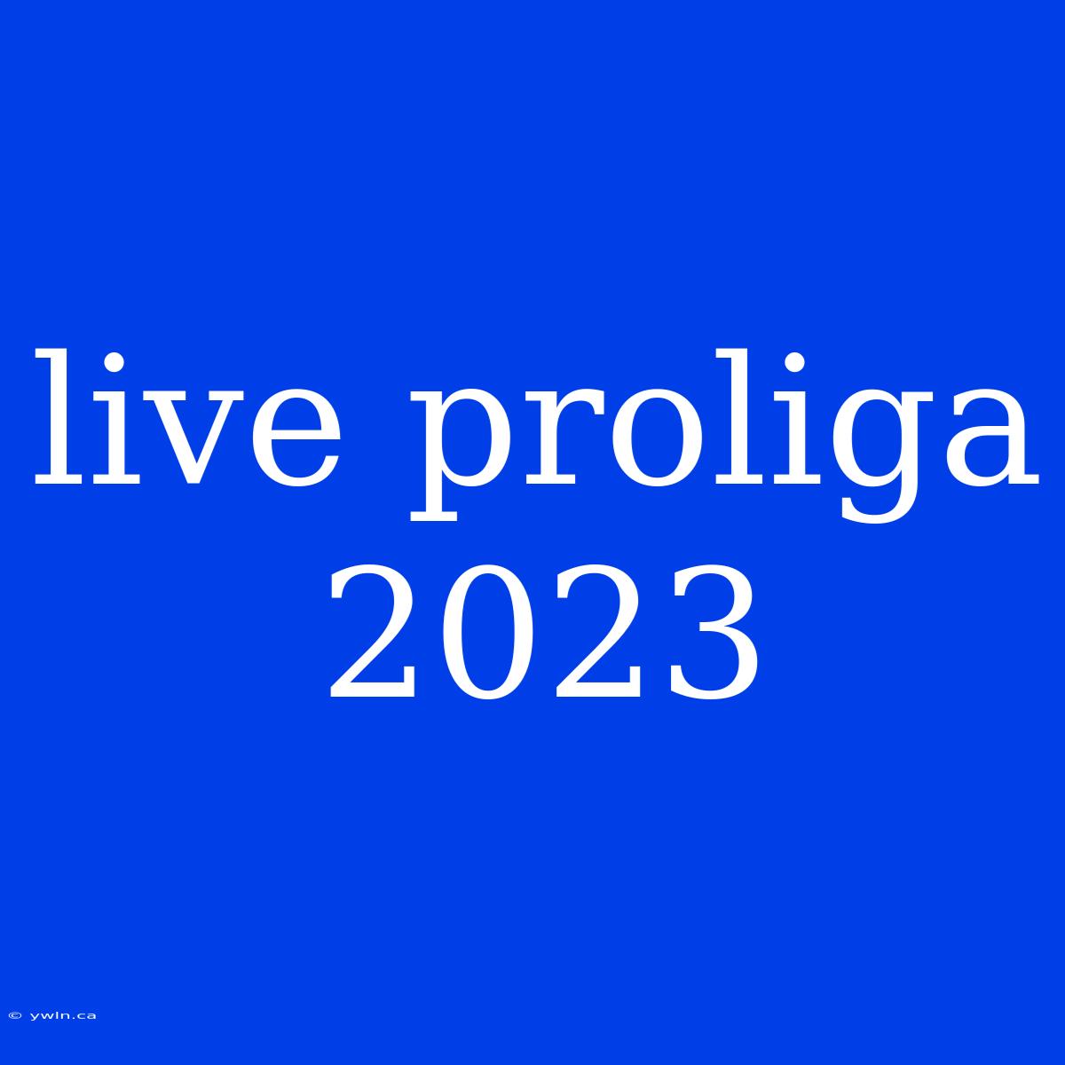 Live Proliga 2023