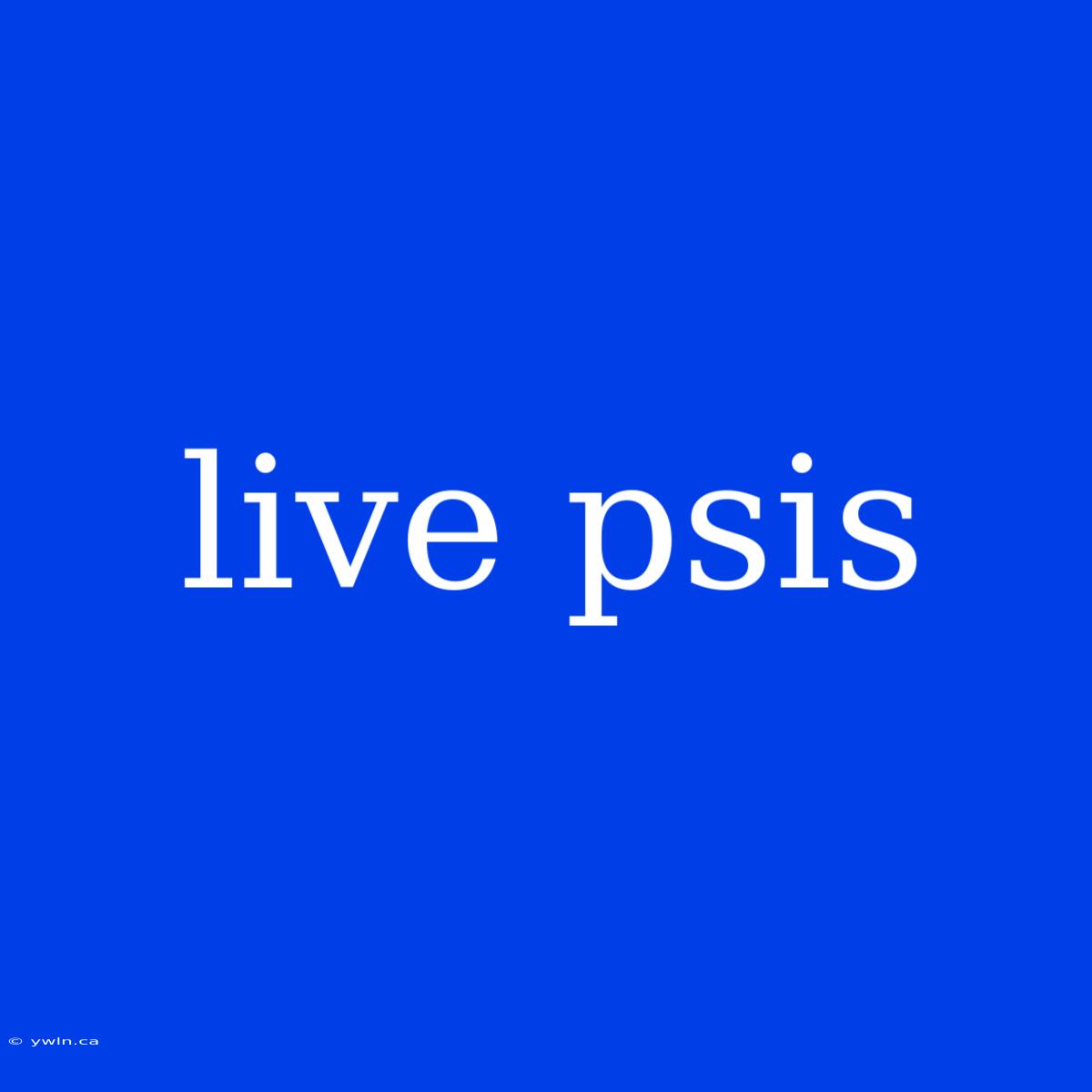 Live Psis