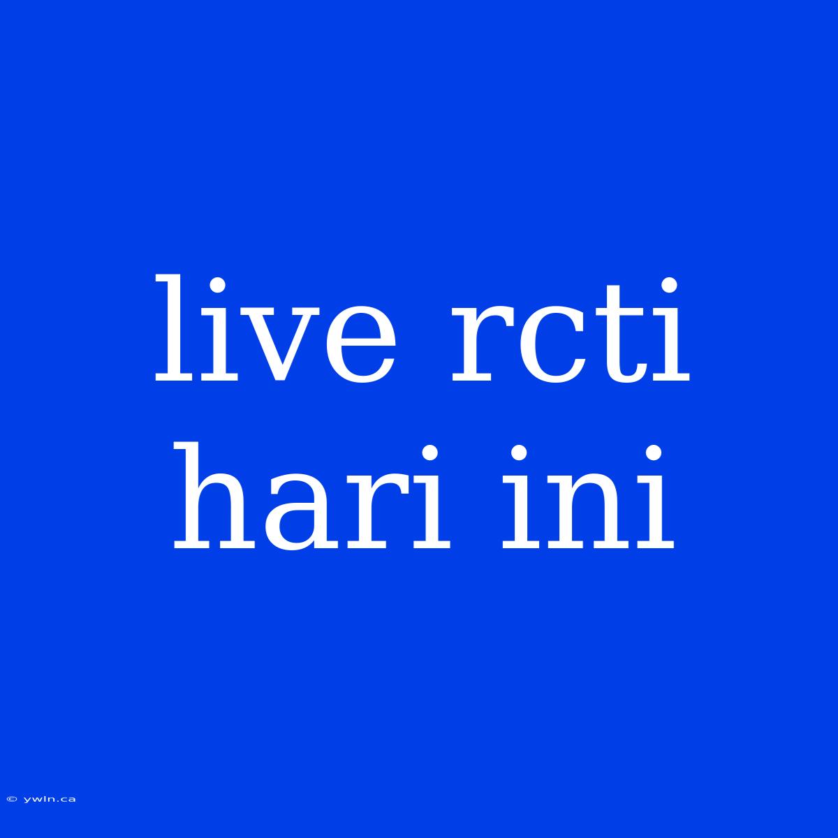 Live Rcti Hari Ini