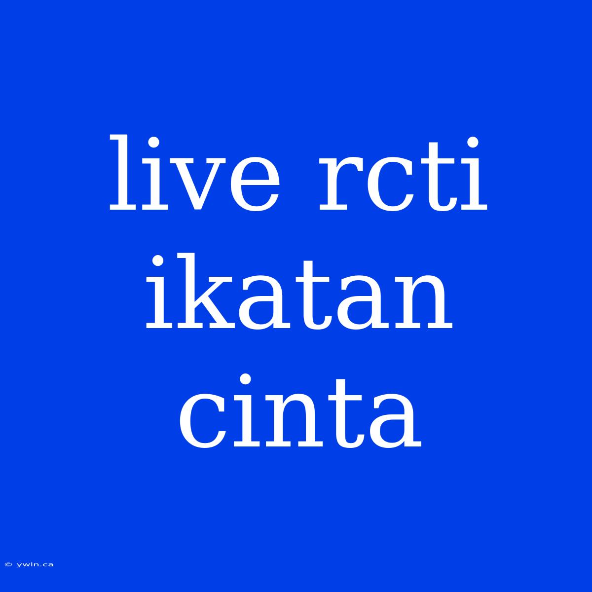 Live Rcti Ikatan Cinta