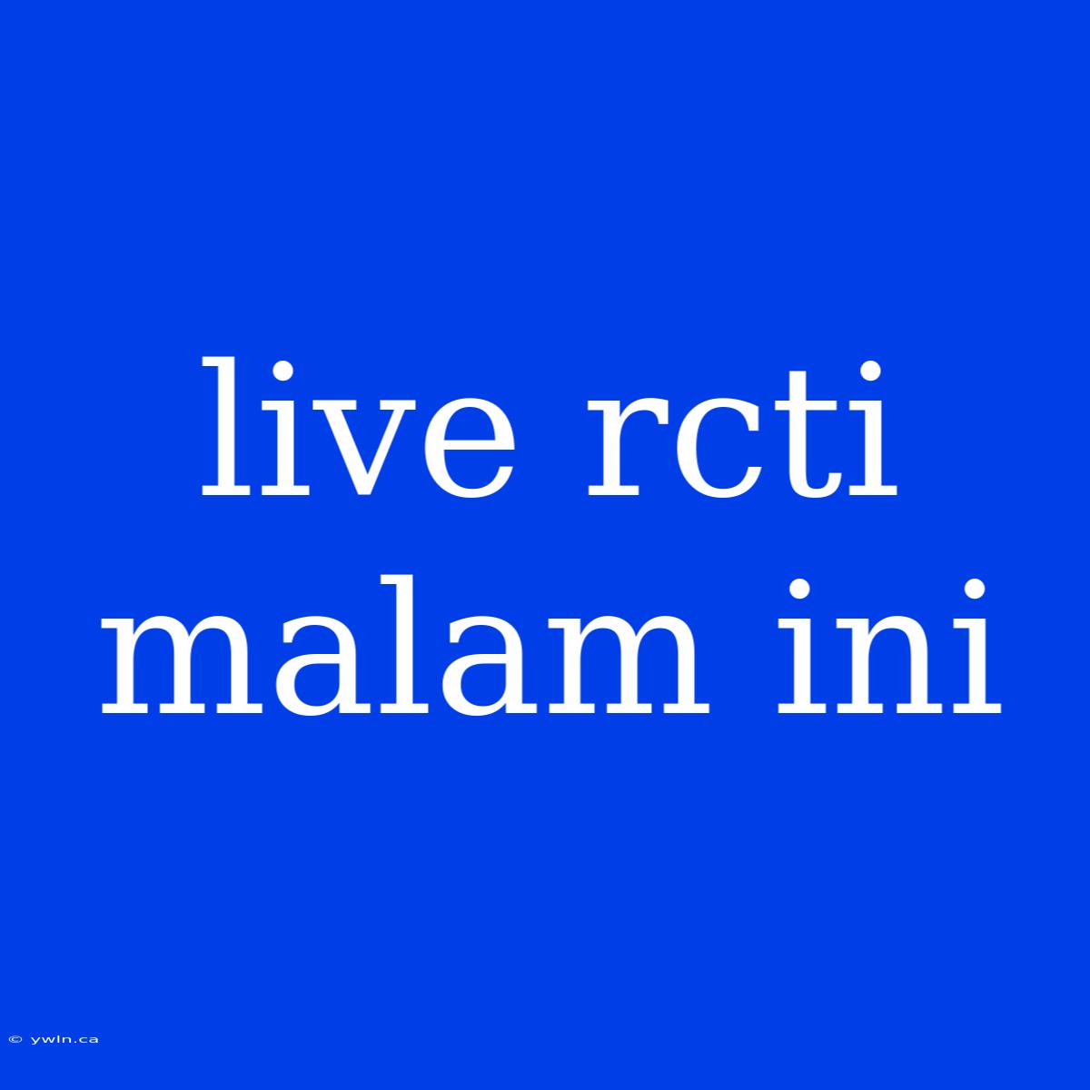 Live Rcti Malam Ini