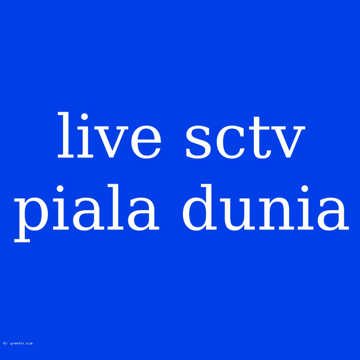 Live Sctv Piala Dunia