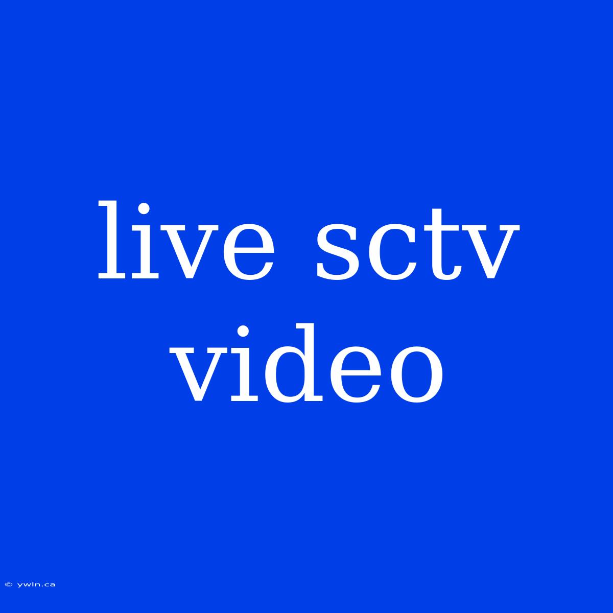 Live Sctv Video