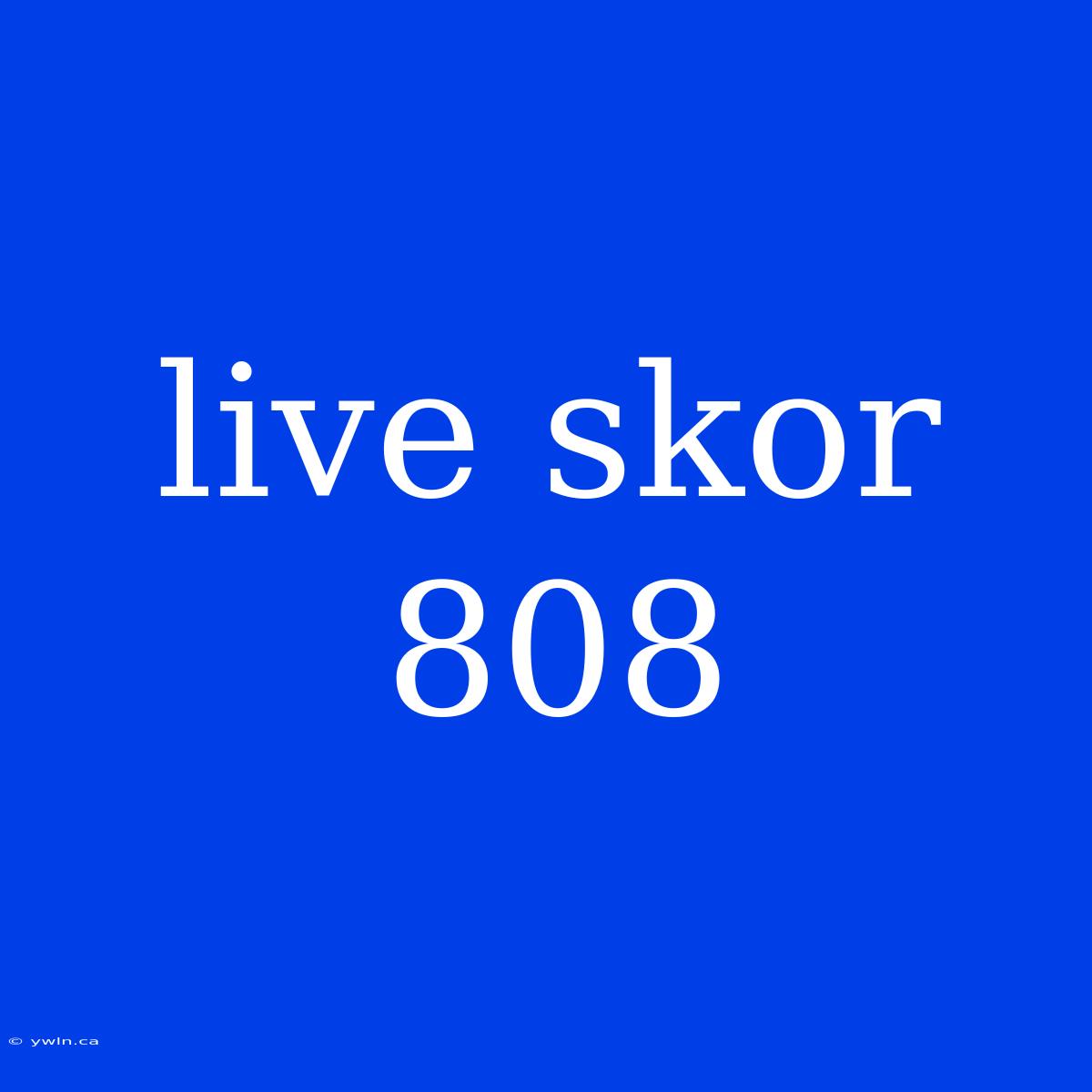 Live Skor 808