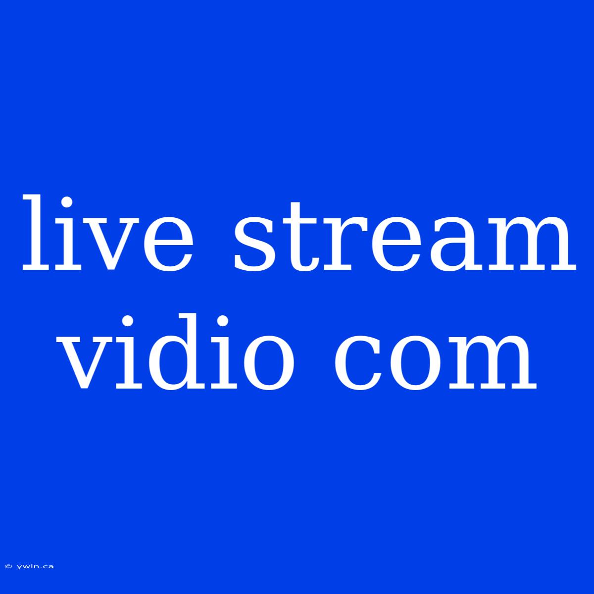 Live Stream Vidio Com