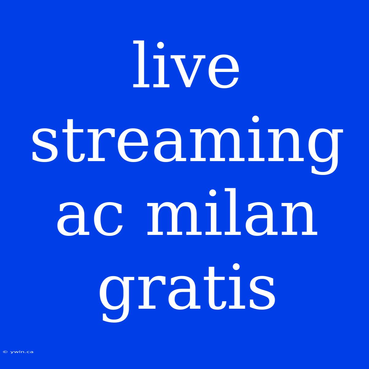 Live Streaming Ac Milan Gratis