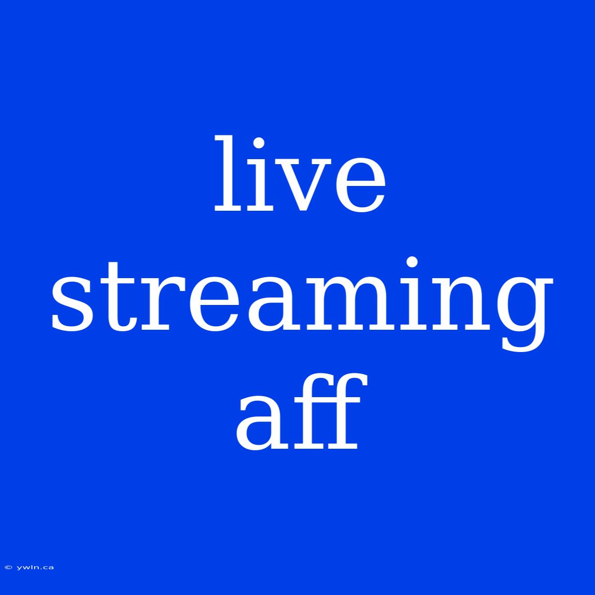 Live Streaming Aff