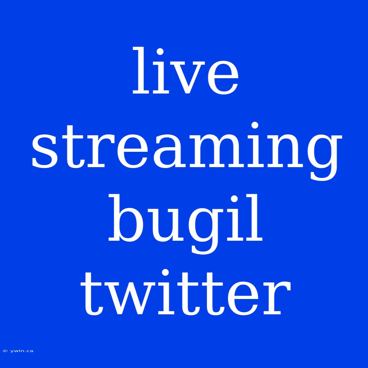 Live Streaming Bugil Twitter