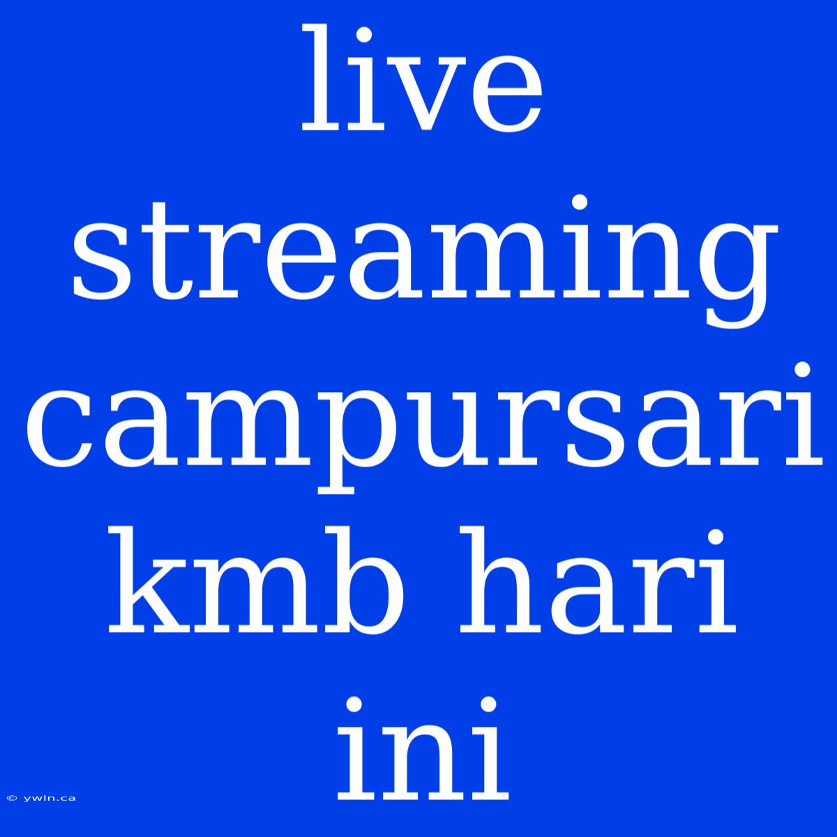 Live Streaming Campursari Kmb Hari Ini