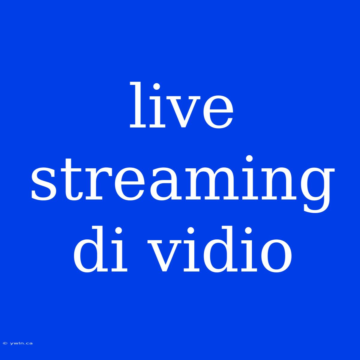 Live Streaming Di Vidio