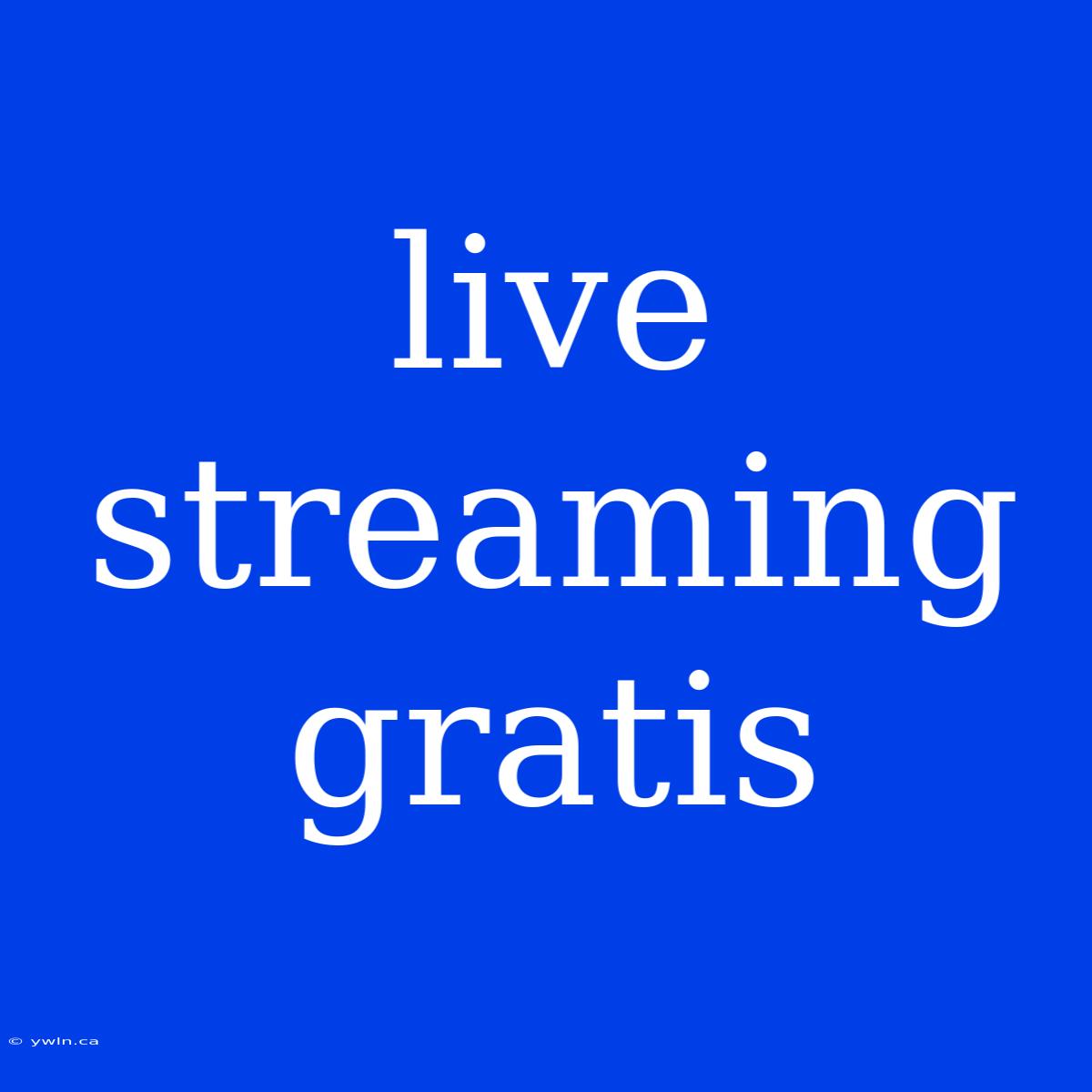 Live Streaming Gratis