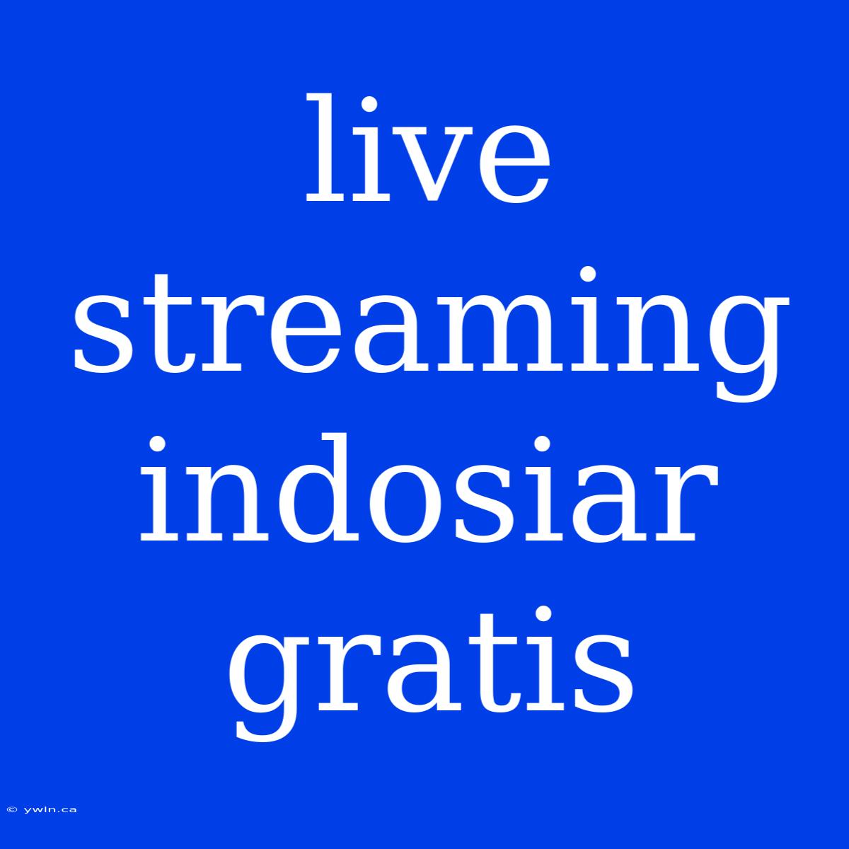 Live Streaming Indosiar Gratis