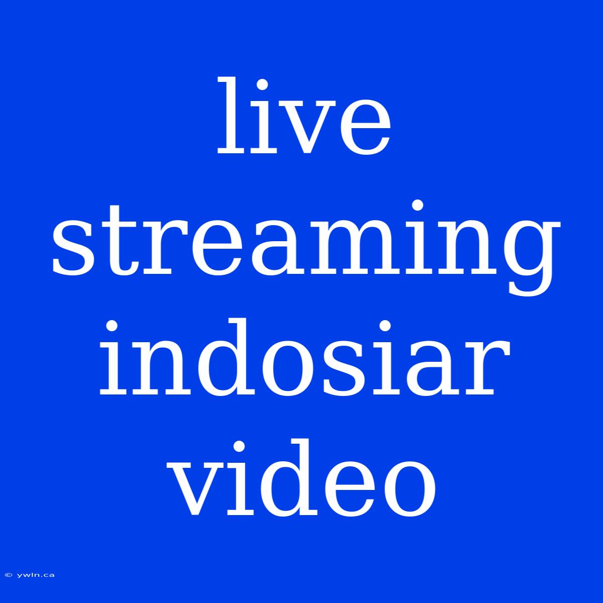 Live Streaming Indosiar Video