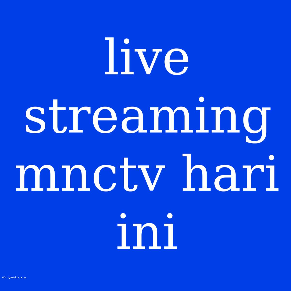 Live Streaming Mnctv Hari Ini