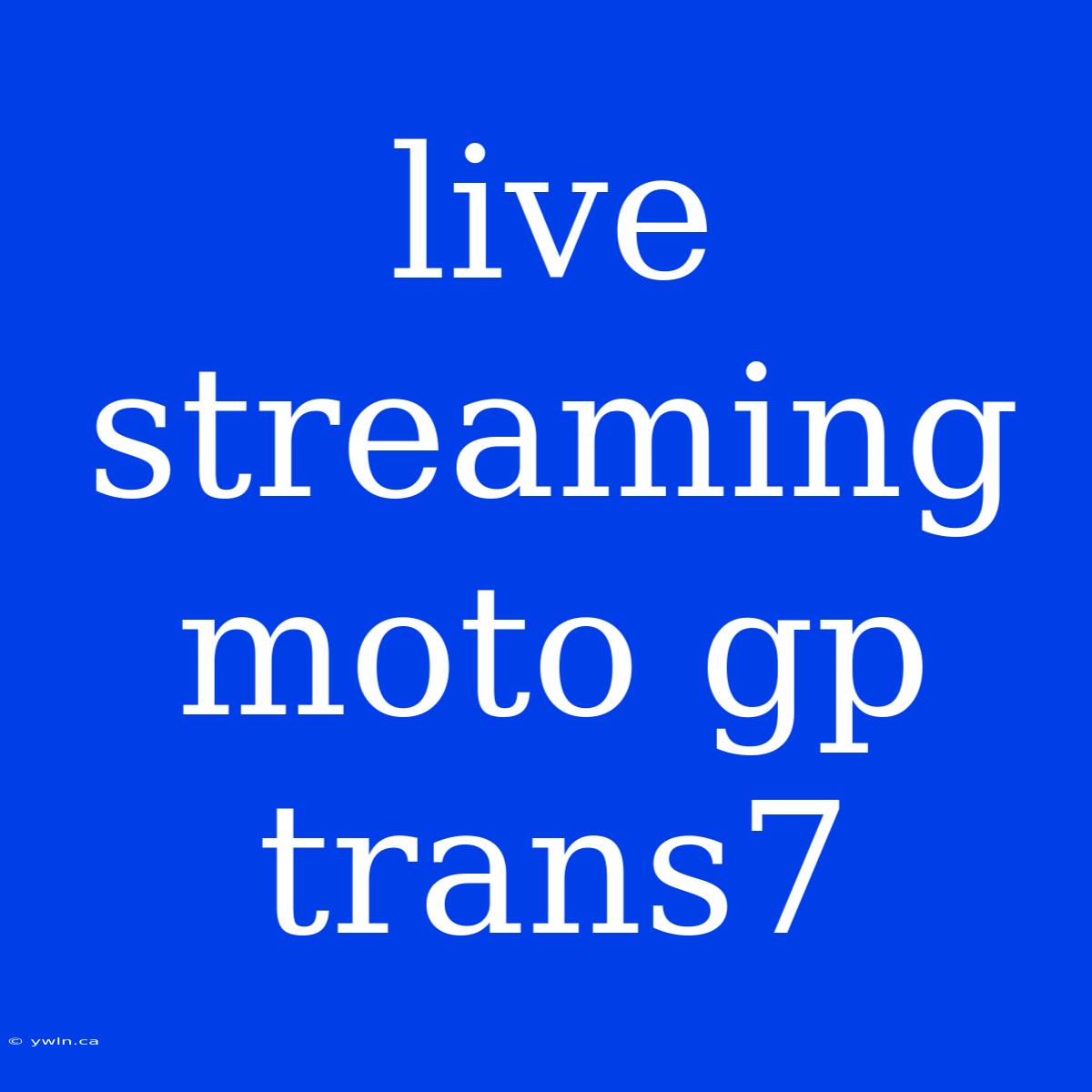 Live Streaming Moto Gp Trans7