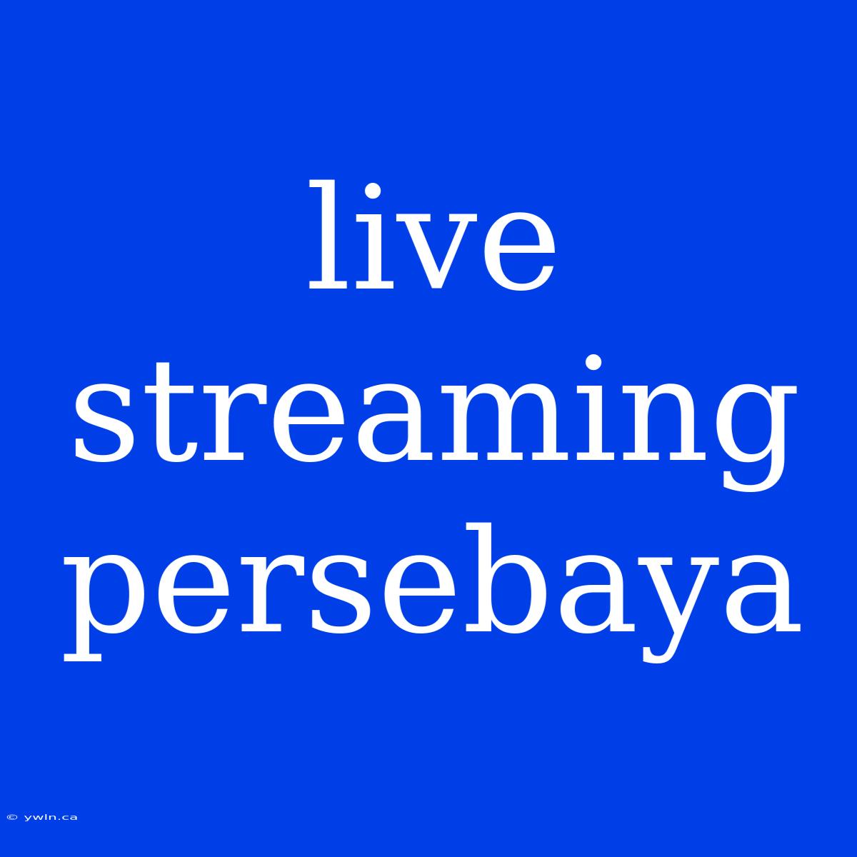 Live Streaming Persebaya