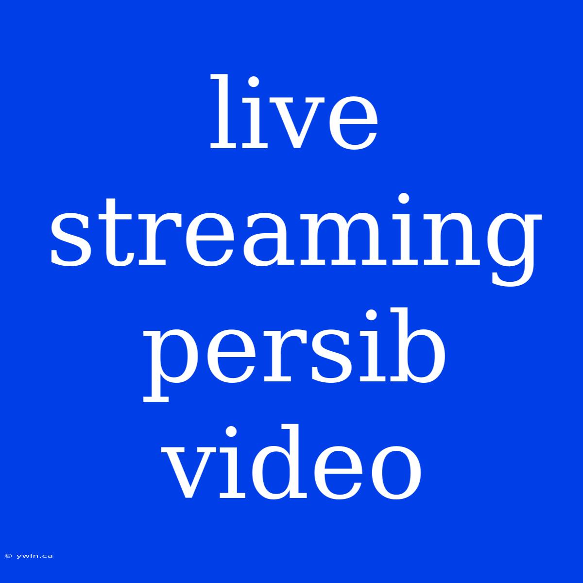 Live Streaming Persib Video