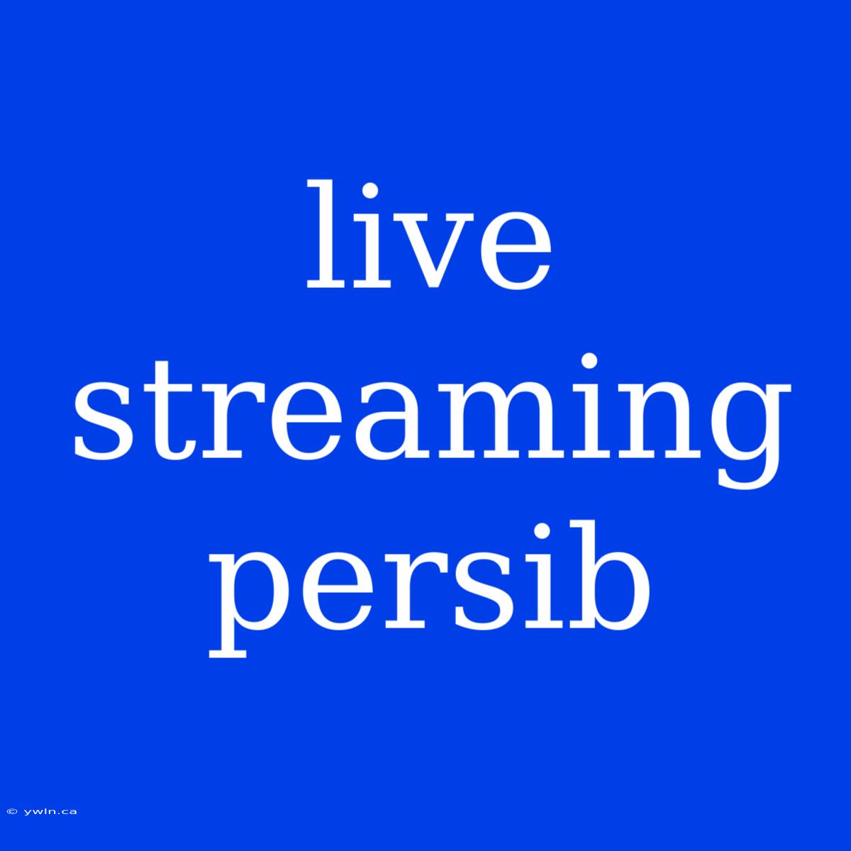 Live Streaming Persib