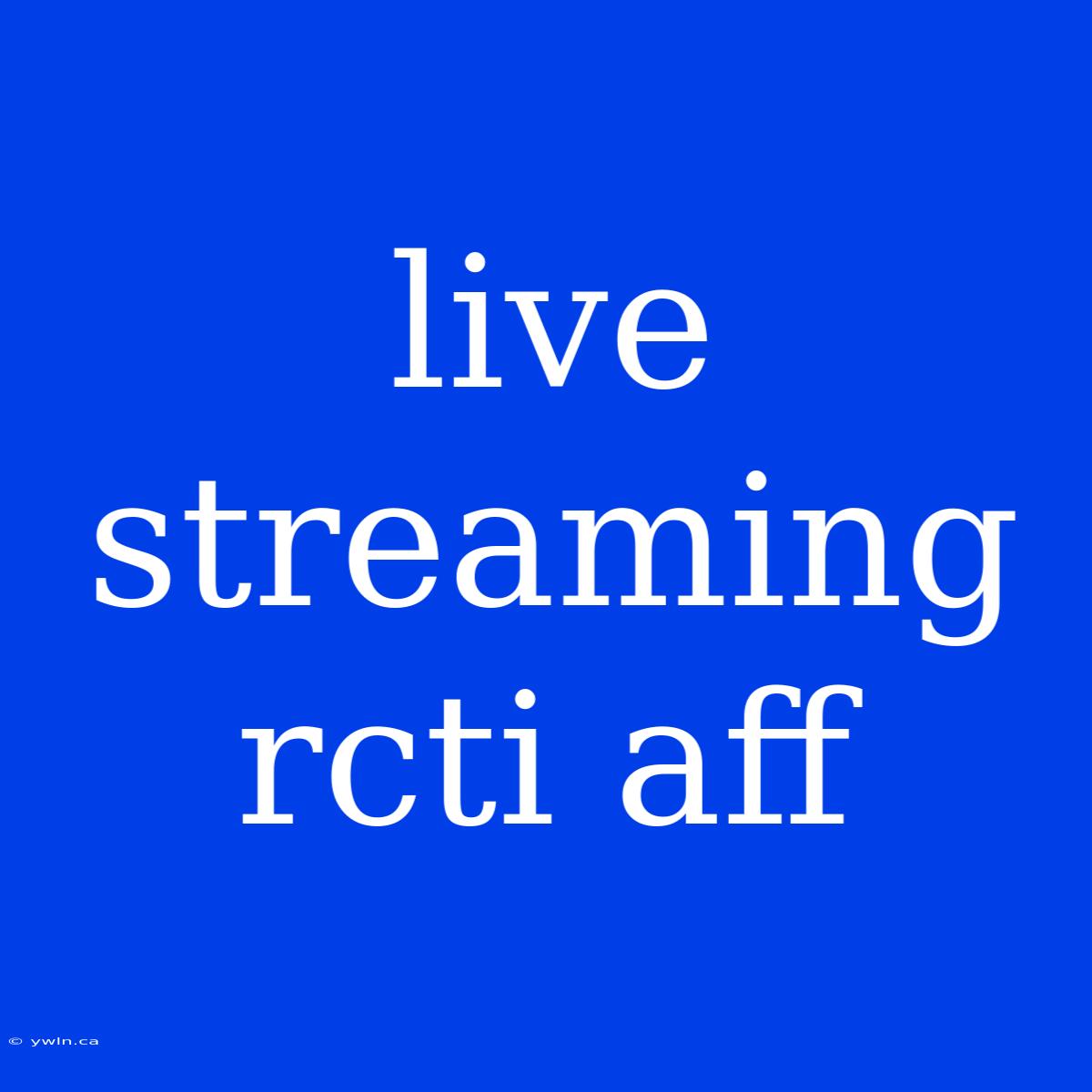 Live Streaming Rcti Aff