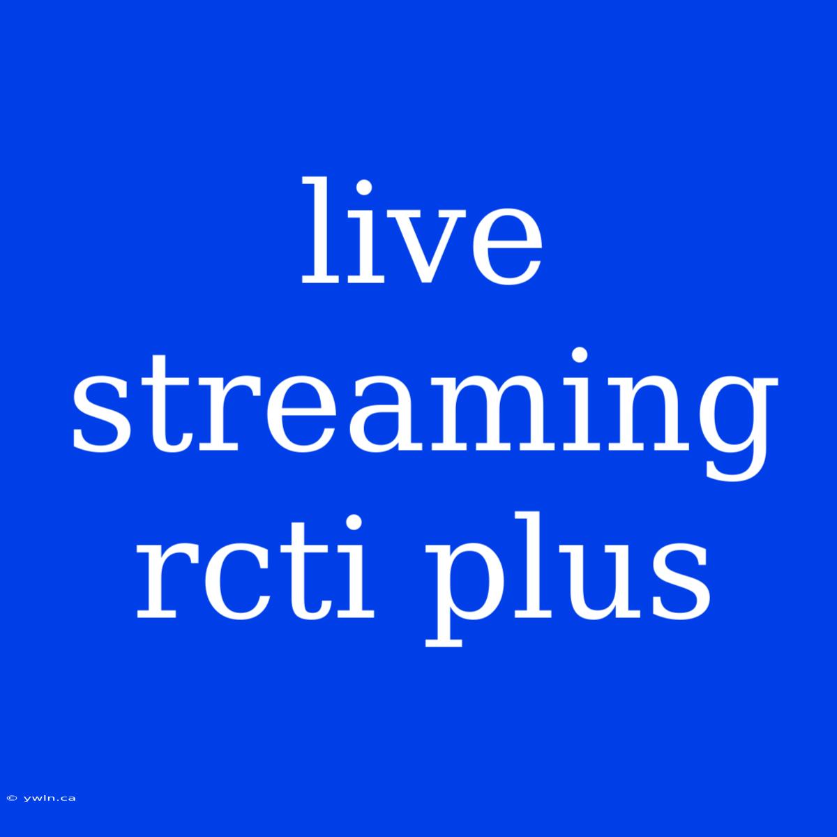 Live Streaming Rcti Plus