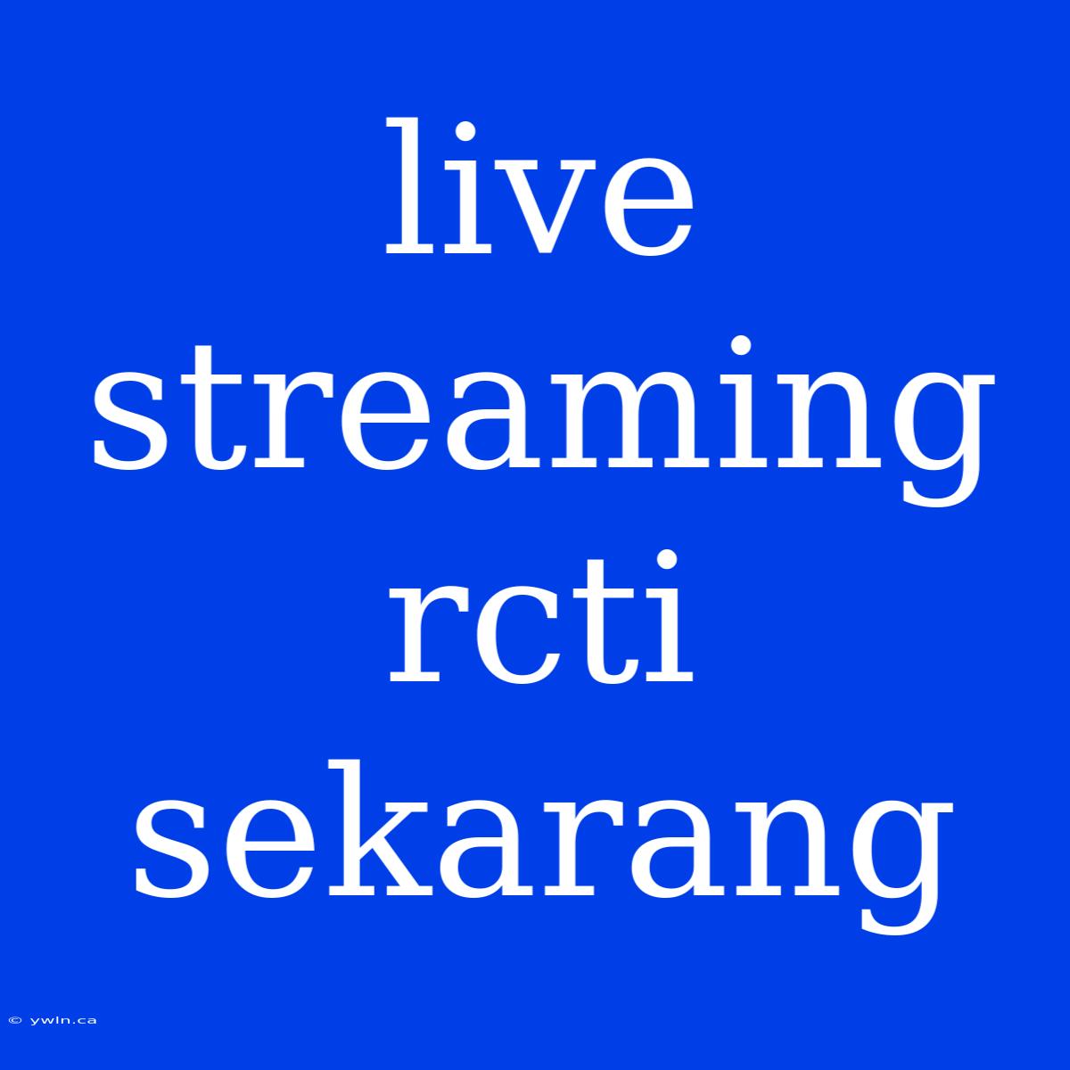 Live Streaming Rcti Sekarang