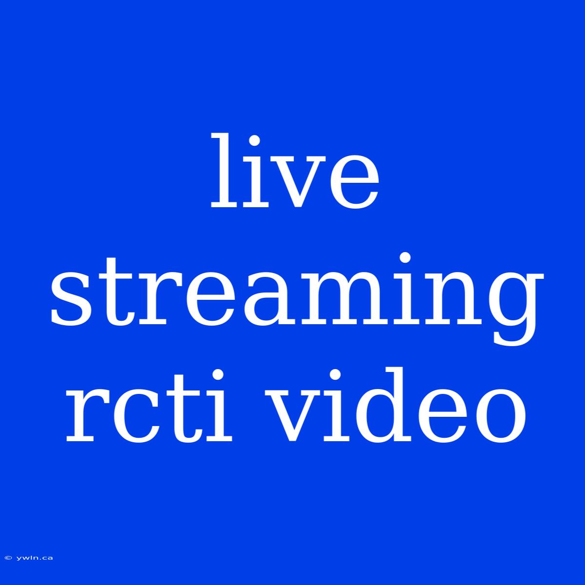 Live Streaming Rcti Video