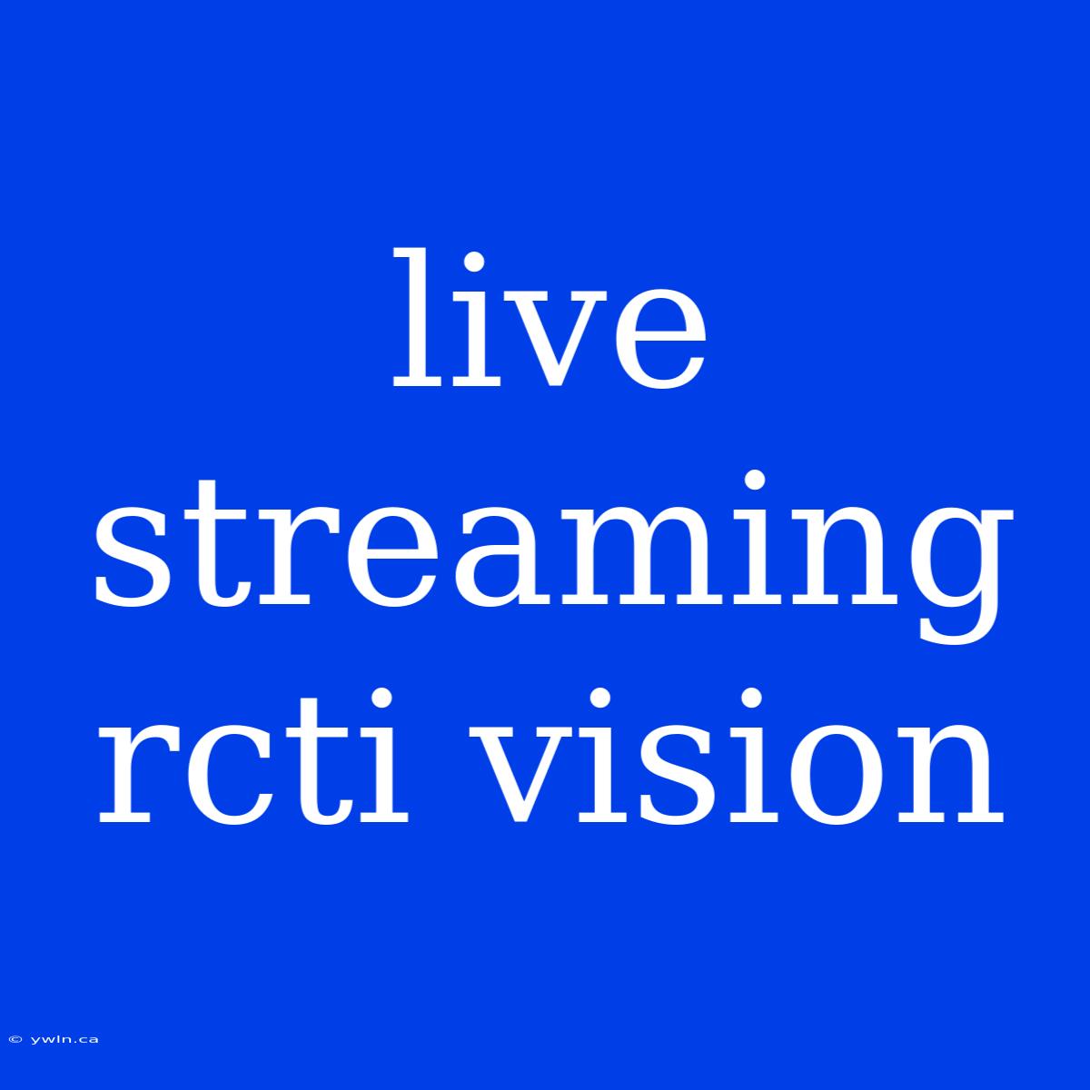 Live Streaming Rcti Vision