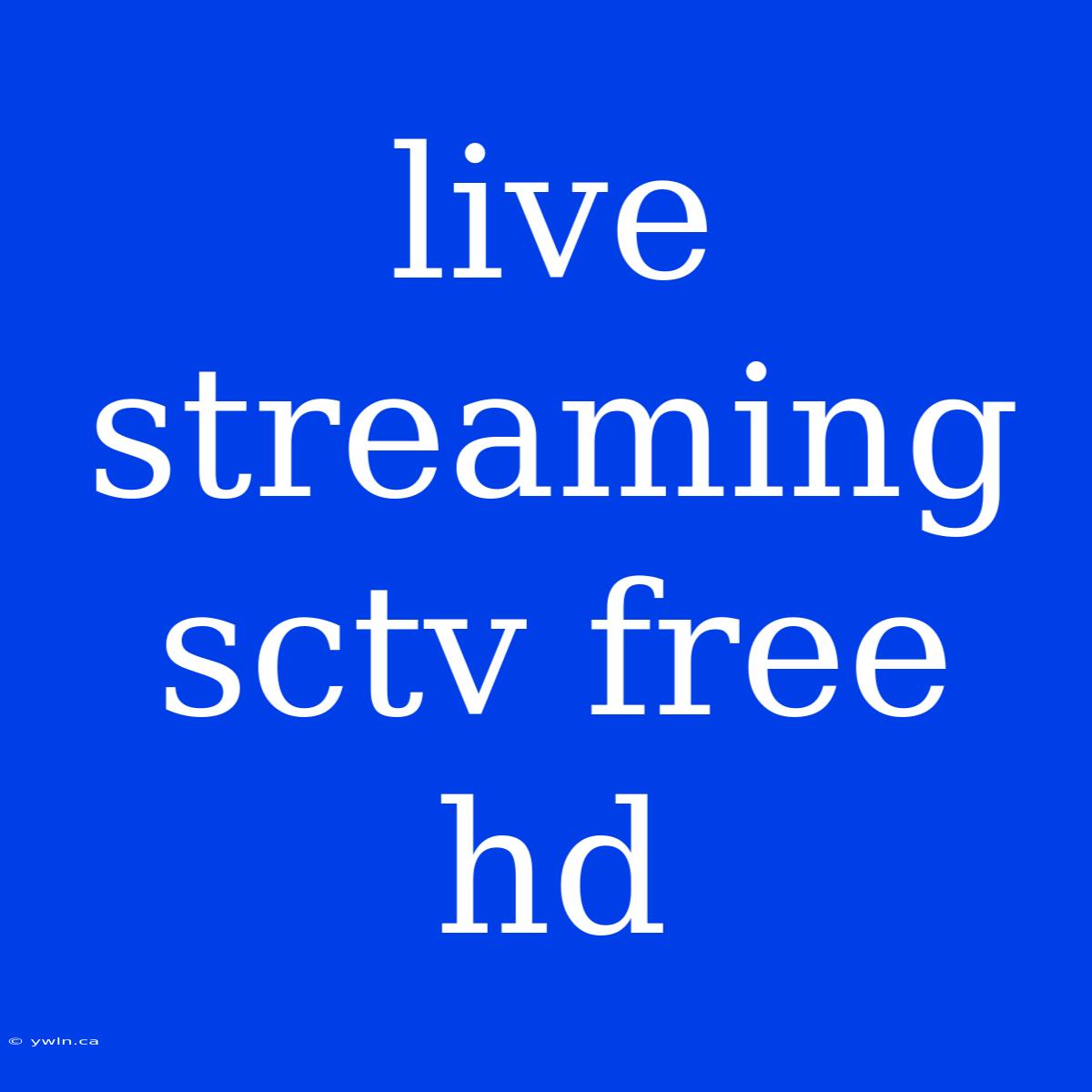 Live Streaming Sctv Free Hd