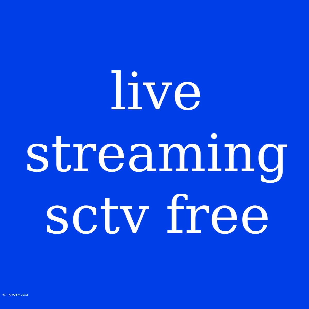 Live Streaming Sctv Free