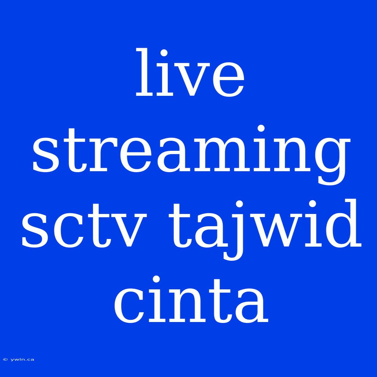 Live Streaming Sctv Tajwid Cinta