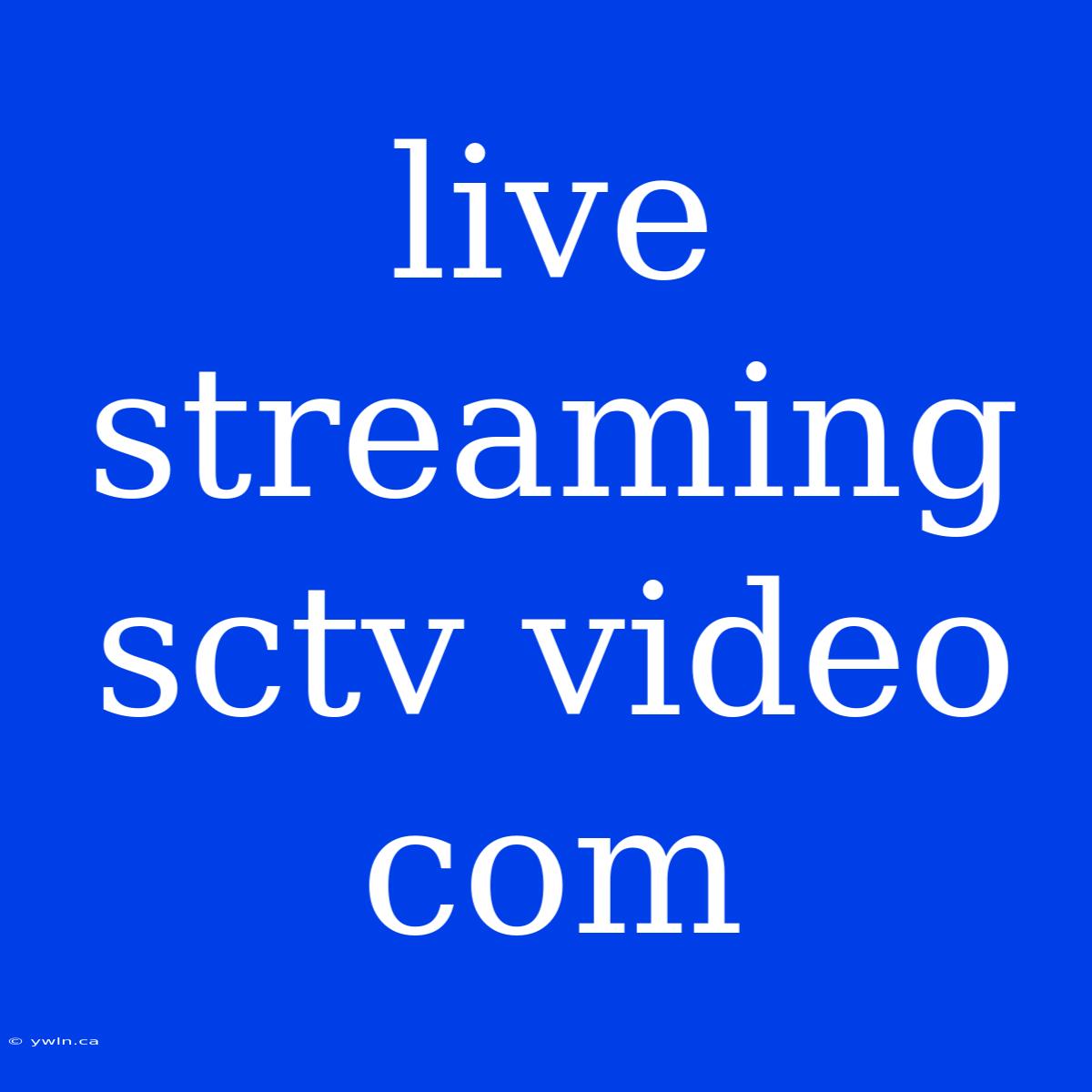 Live Streaming Sctv Video Com