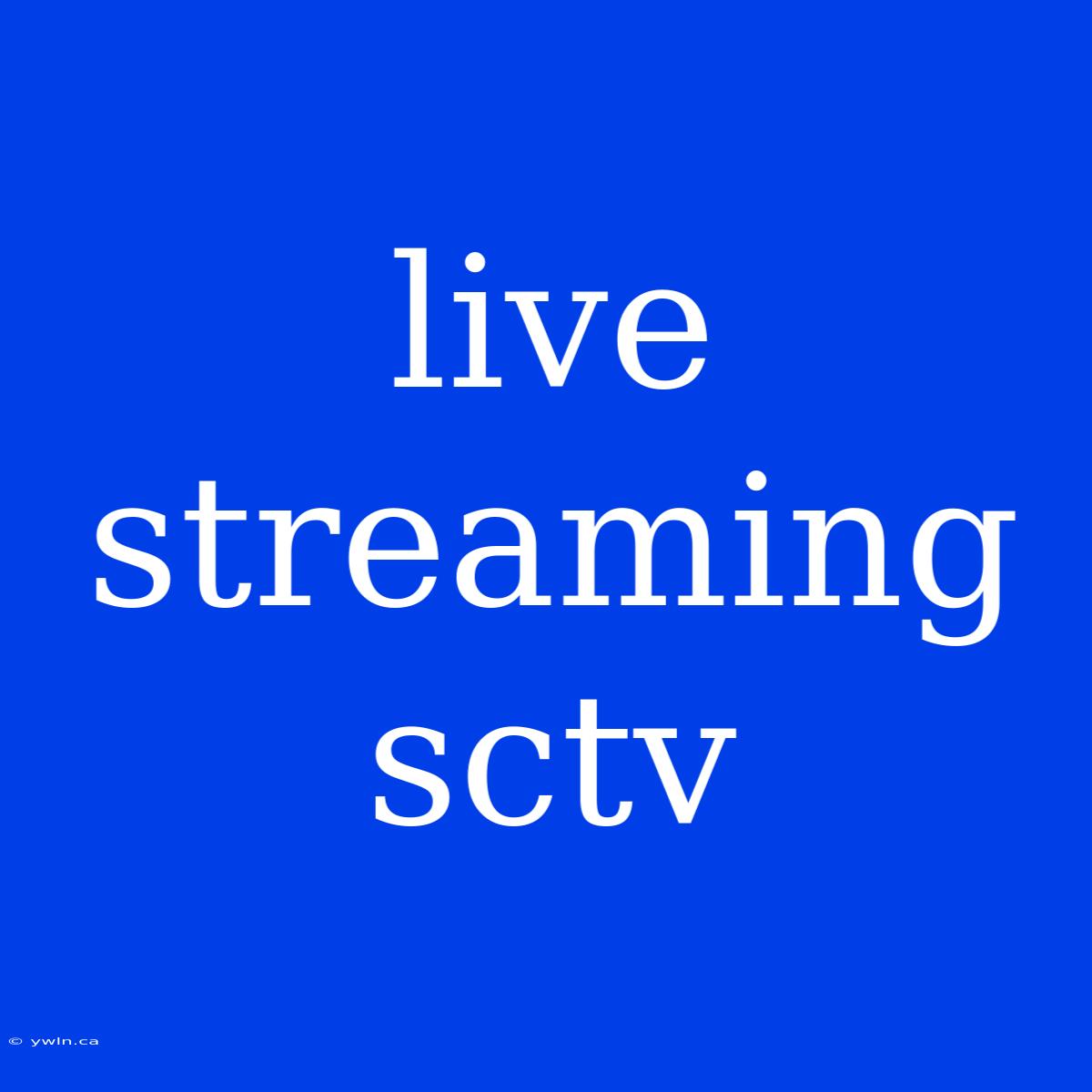 Live Streaming Sctv