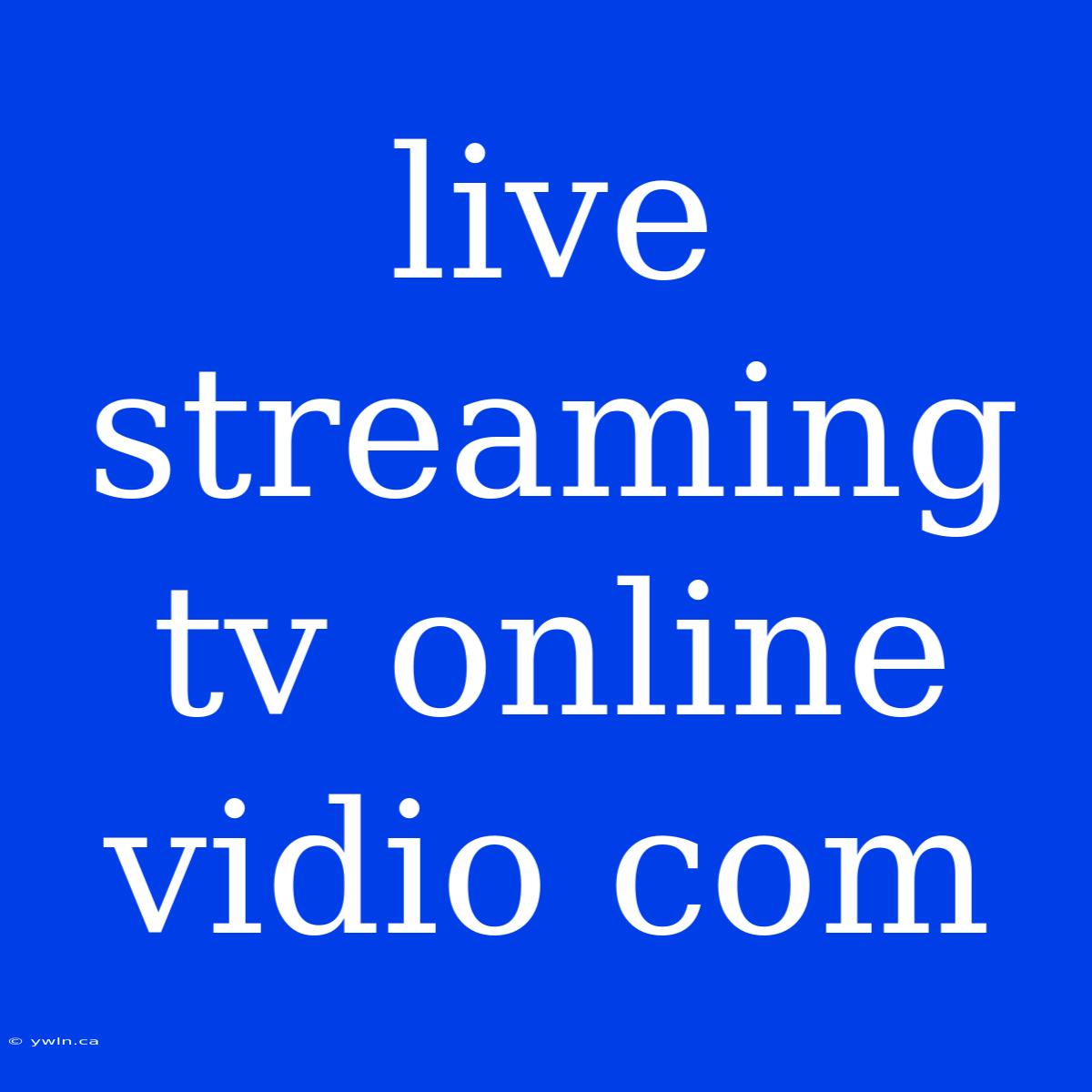 Live Streaming Tv Online Vidio Com