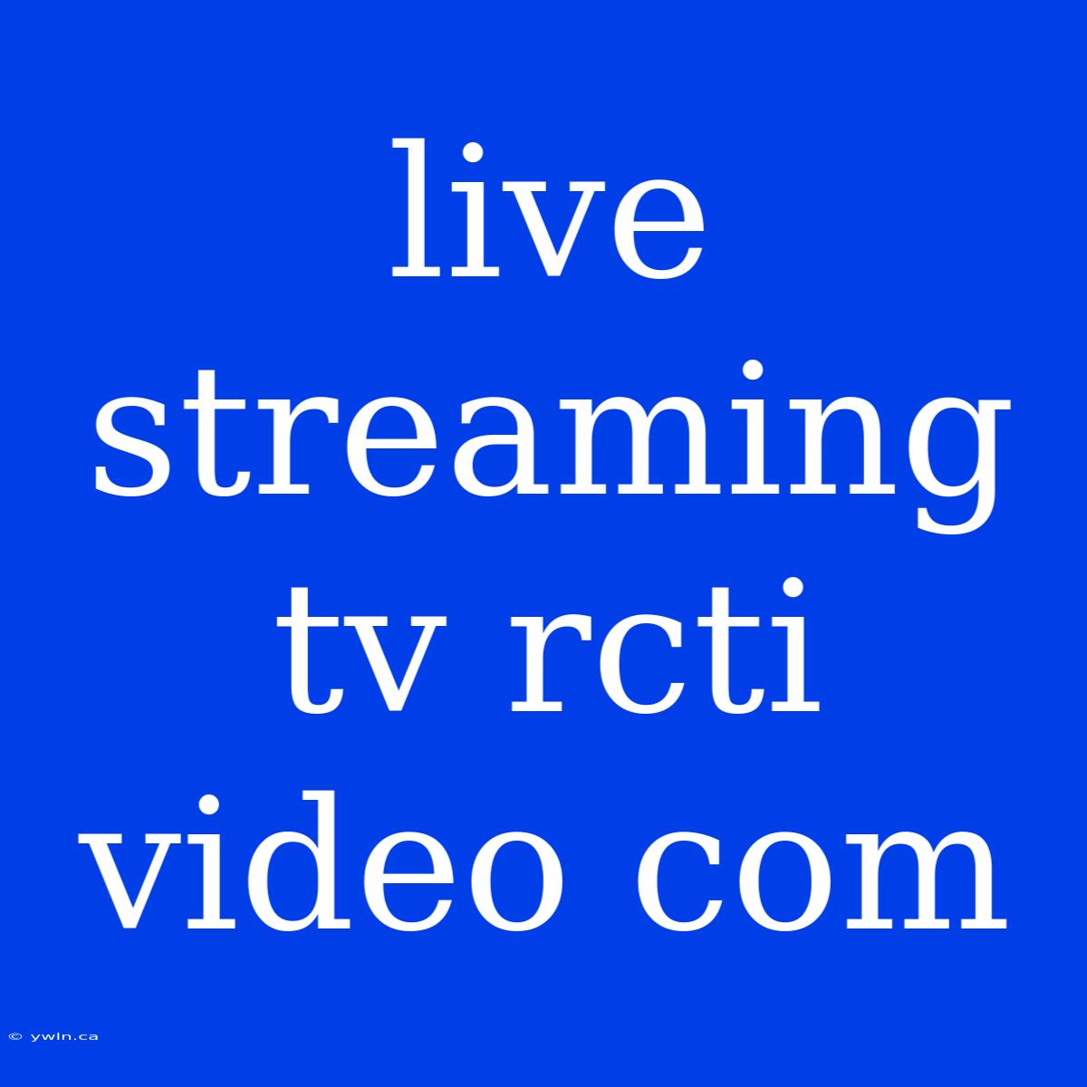 Live Streaming Tv Rcti Video Com