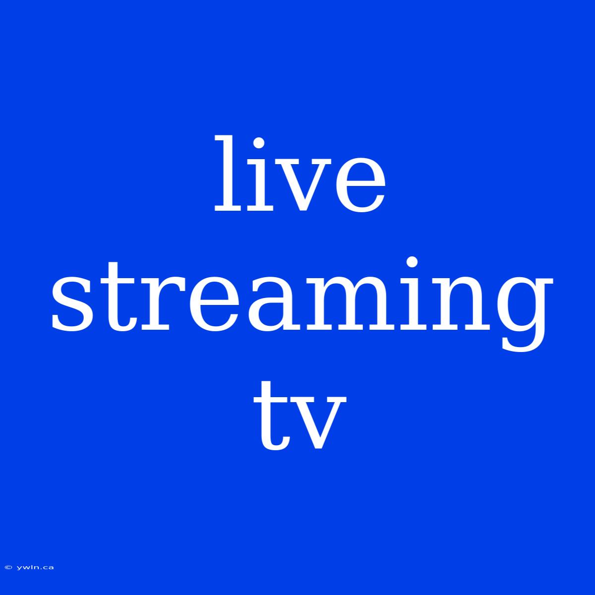 Live Streaming Tv