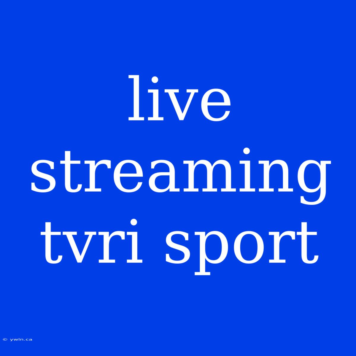 Live Streaming Tvri Sport